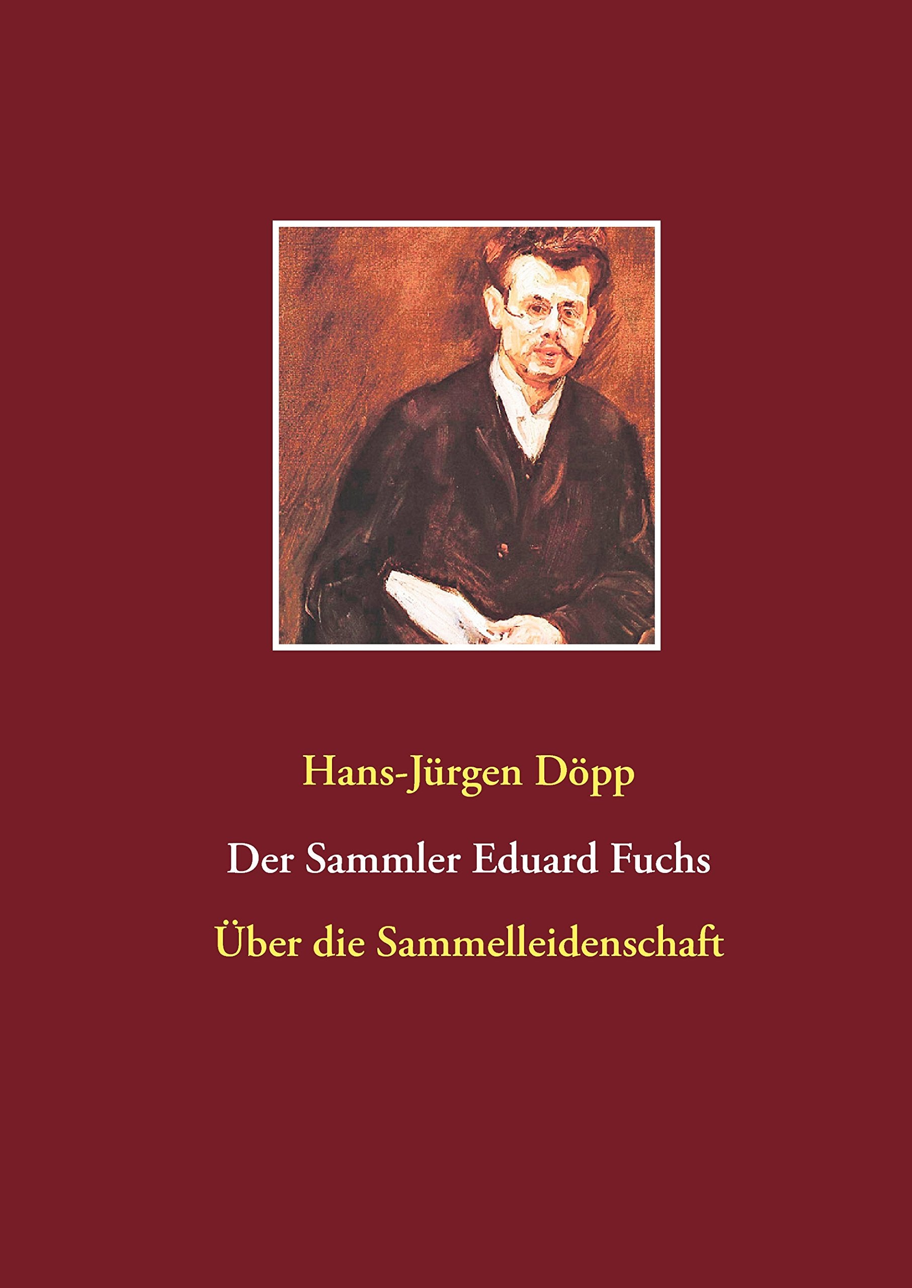 Der Sammler Eduard Fuchs: Über die Sammelleidenschaft Art & Literature