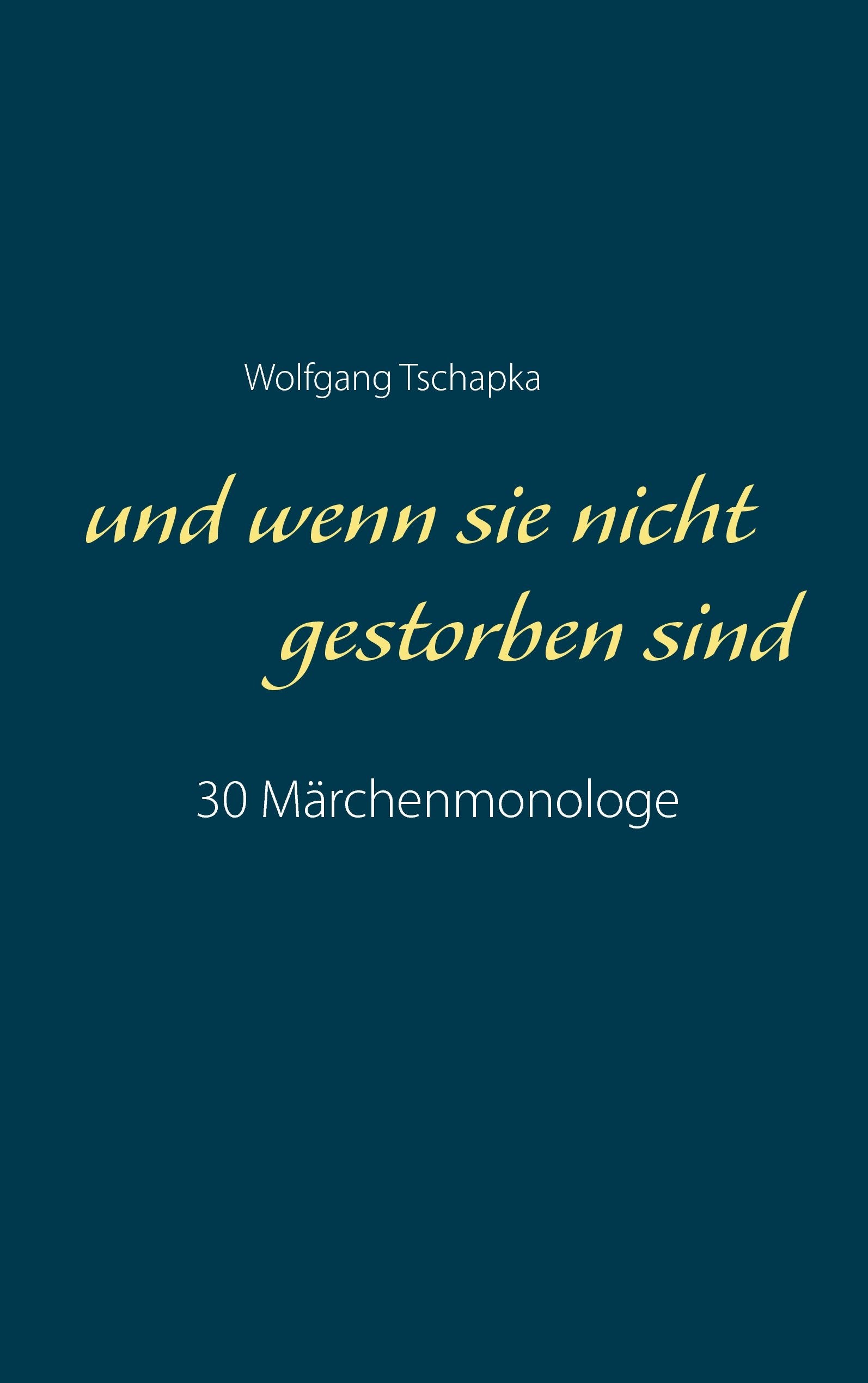 Und wenn sie nicht gestorben sind: 30 Märchenmonologe Fairy Tales & Legends