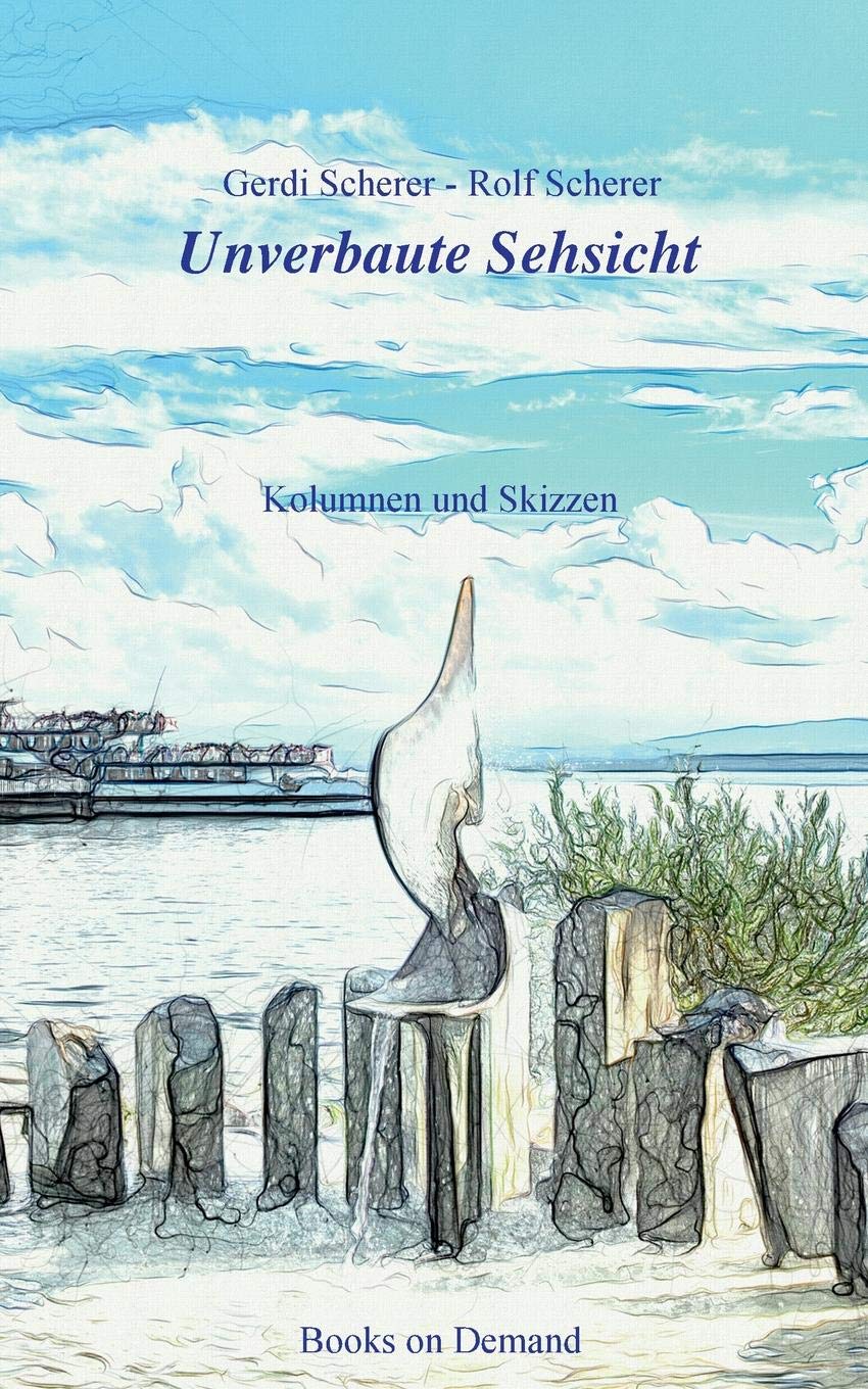 Unverbaute Sehsicht: Kolumnen und Skizzen Essays & Short Stories