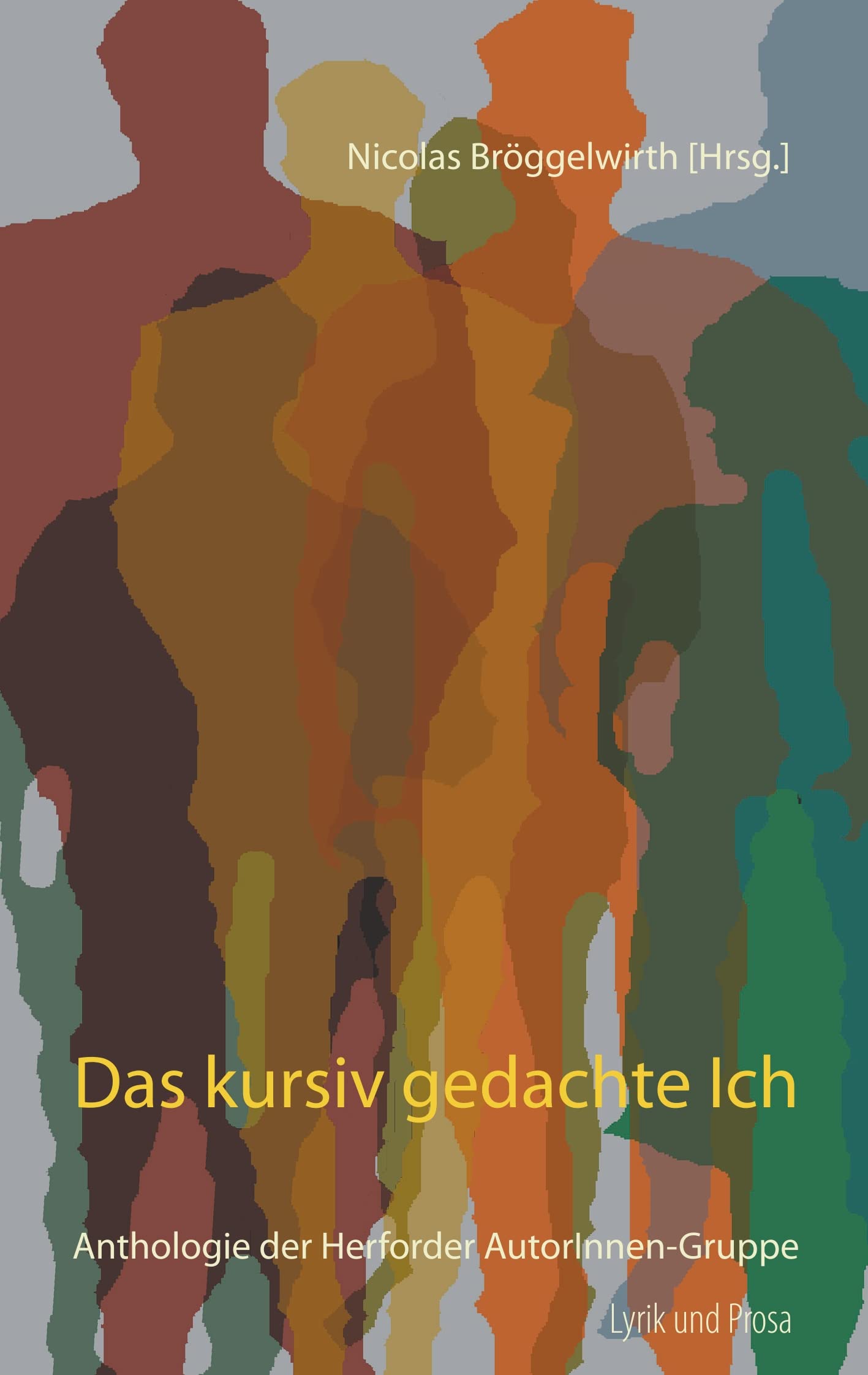 Das kursiv gedachte Ich: Anthologie der Herforder AutorInnen-Gruppe Essays & Short Stories
