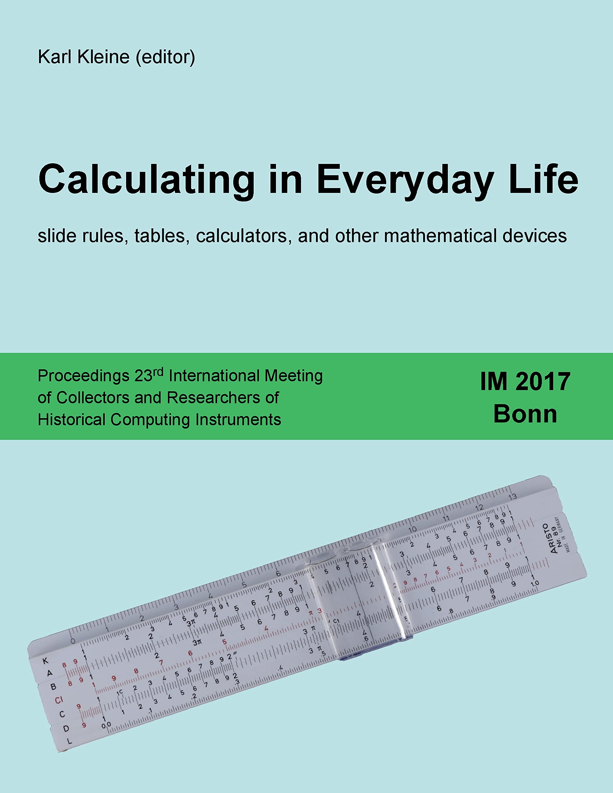 Calculating in Everyday Life: slide rules, tables, calculators and other mathematical devices Media & Communication
