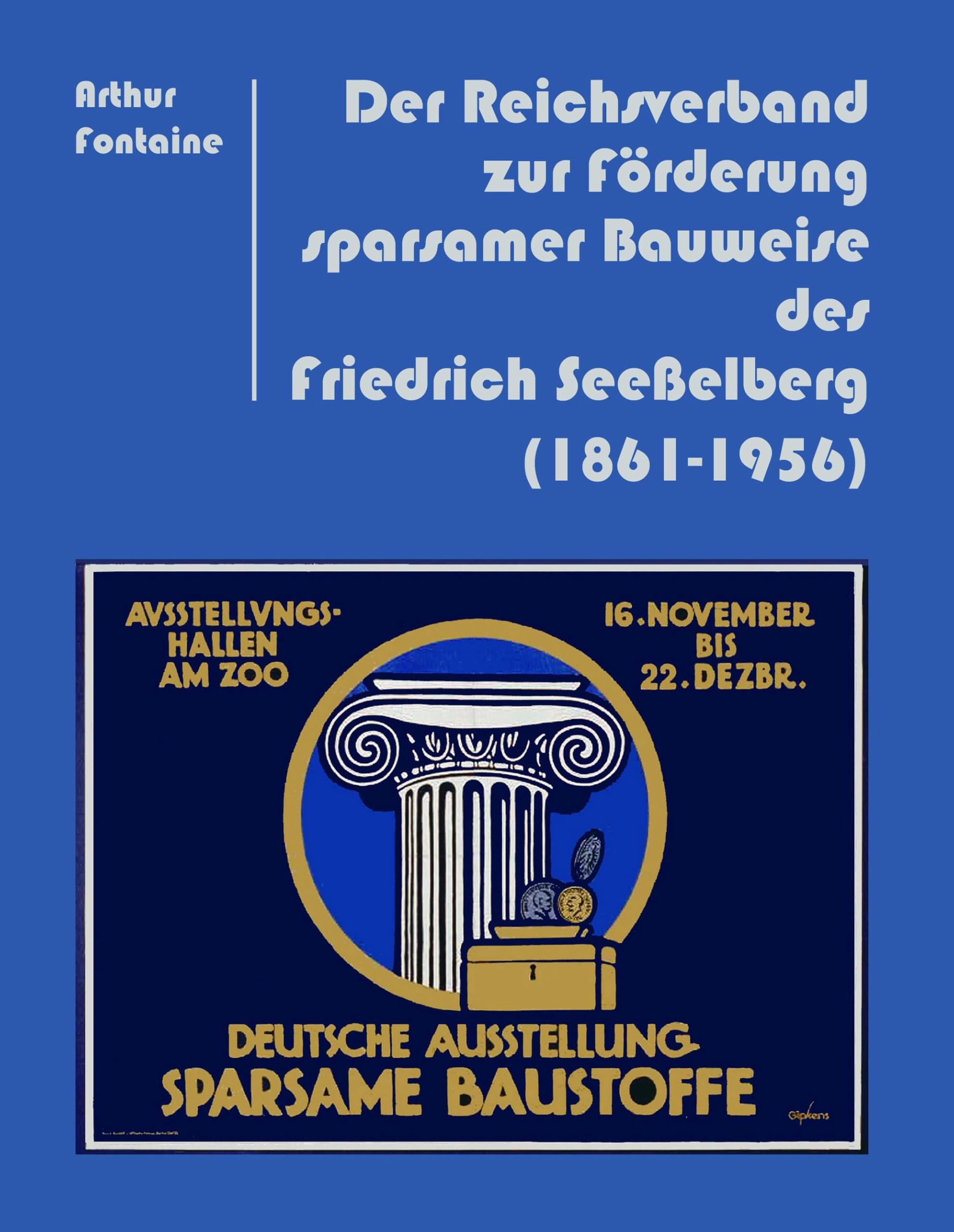 Der Reichsverband zur Förderung sparsamer Bauweise des Friedrich Seeßelberg (1861-1956) Business & Technology