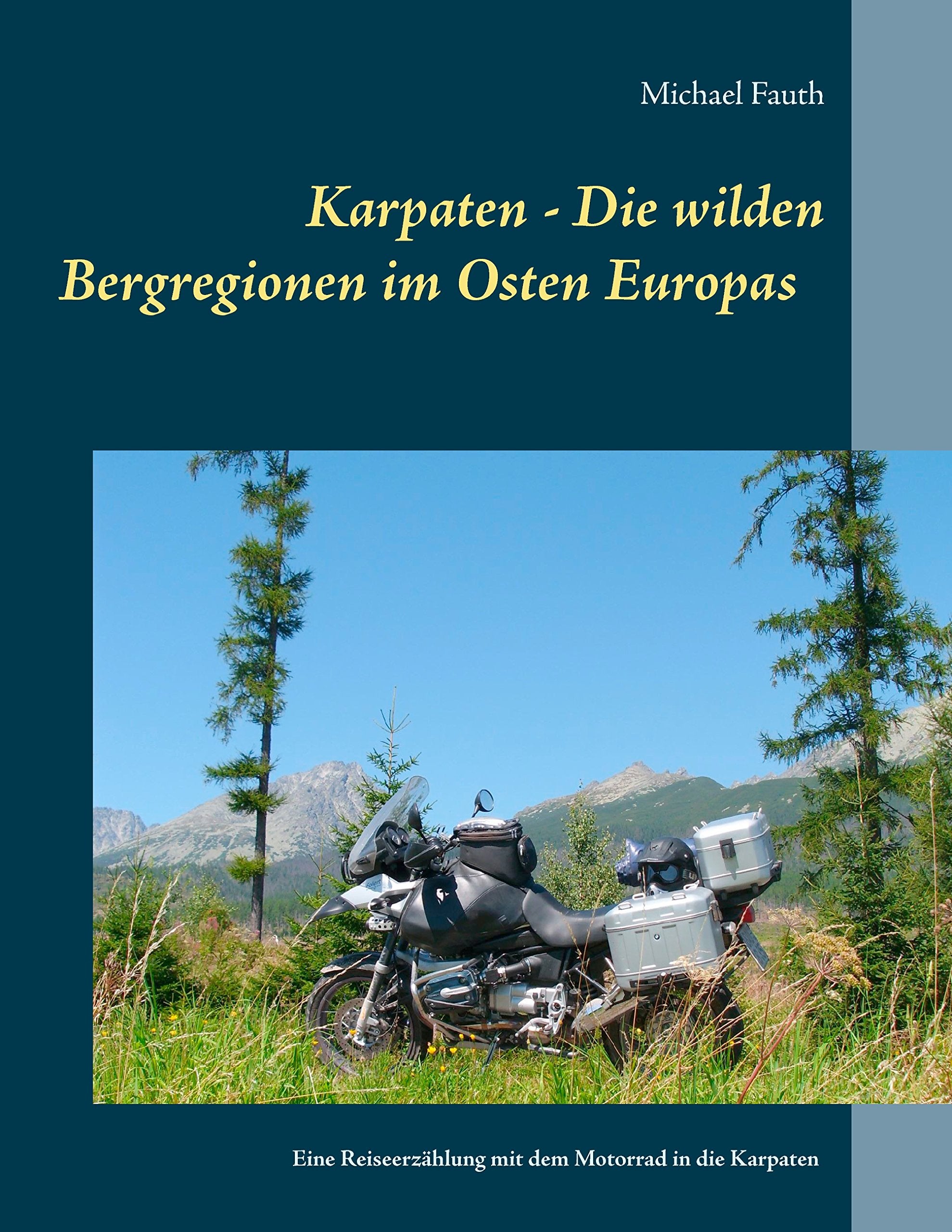 Karpaten - Die wilden Bergregionen im Osten Europas: Eine Reiseerzählung mit dem Motorrad in die Karpaten Leisure, Home & Garden