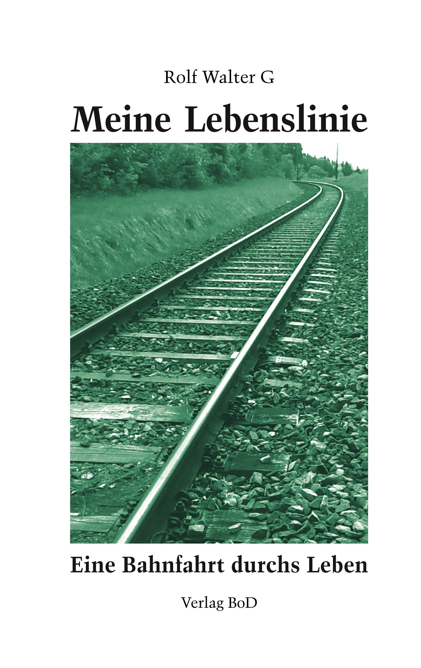 Meine Lebenslinie: Eine Bahnfahrt durchs Leben Contemporary literature