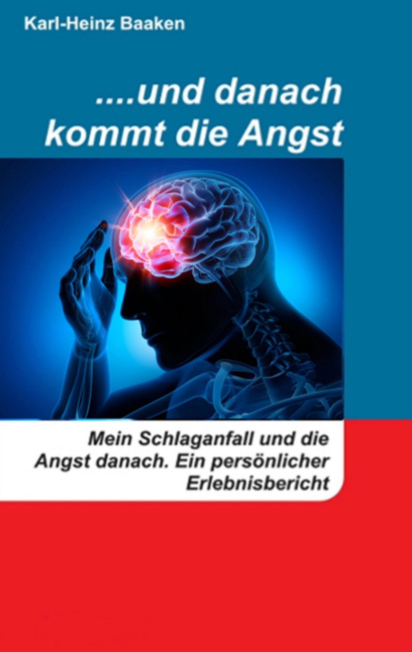 ....und danach kommt die Angst: Mein Schlaganfall und die Angst danach. -Ein persönlicher Erlebnisbericht- Medicine