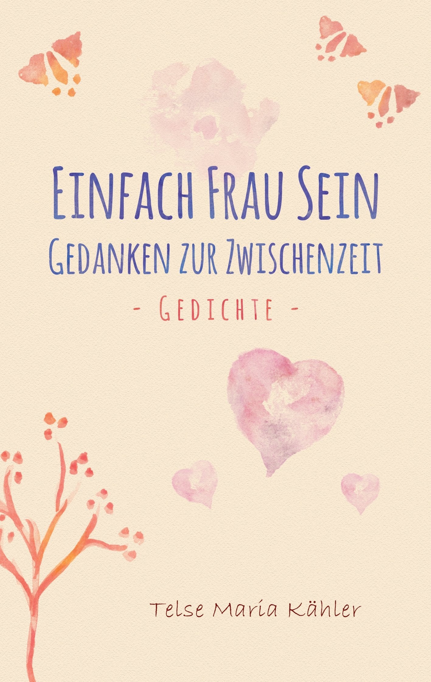 Einfach Frau sein: Gedanken zur Zwischenzeit Poetry