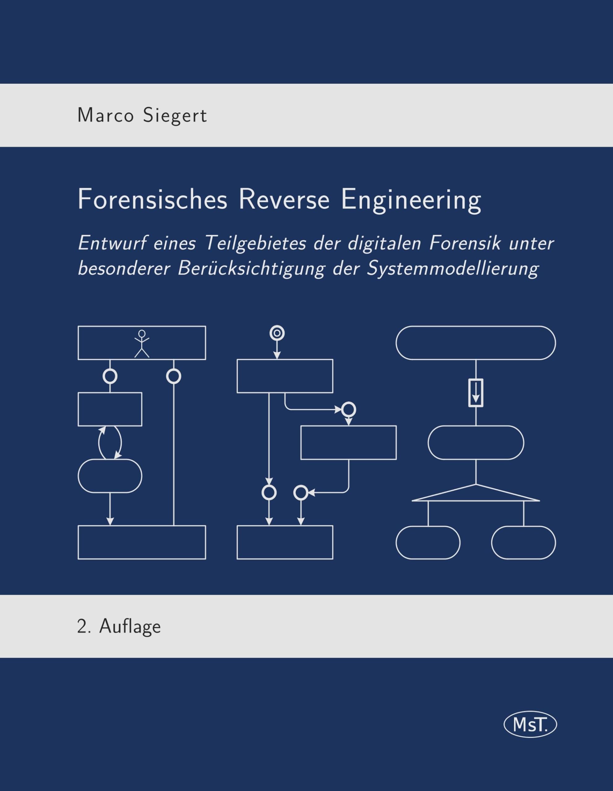 Forensisches Reverse Engineering: Entwurf eines Teilgebietes der digitalen Forensik unter besonderer Berücksichtigung der Systemmodellierung Law