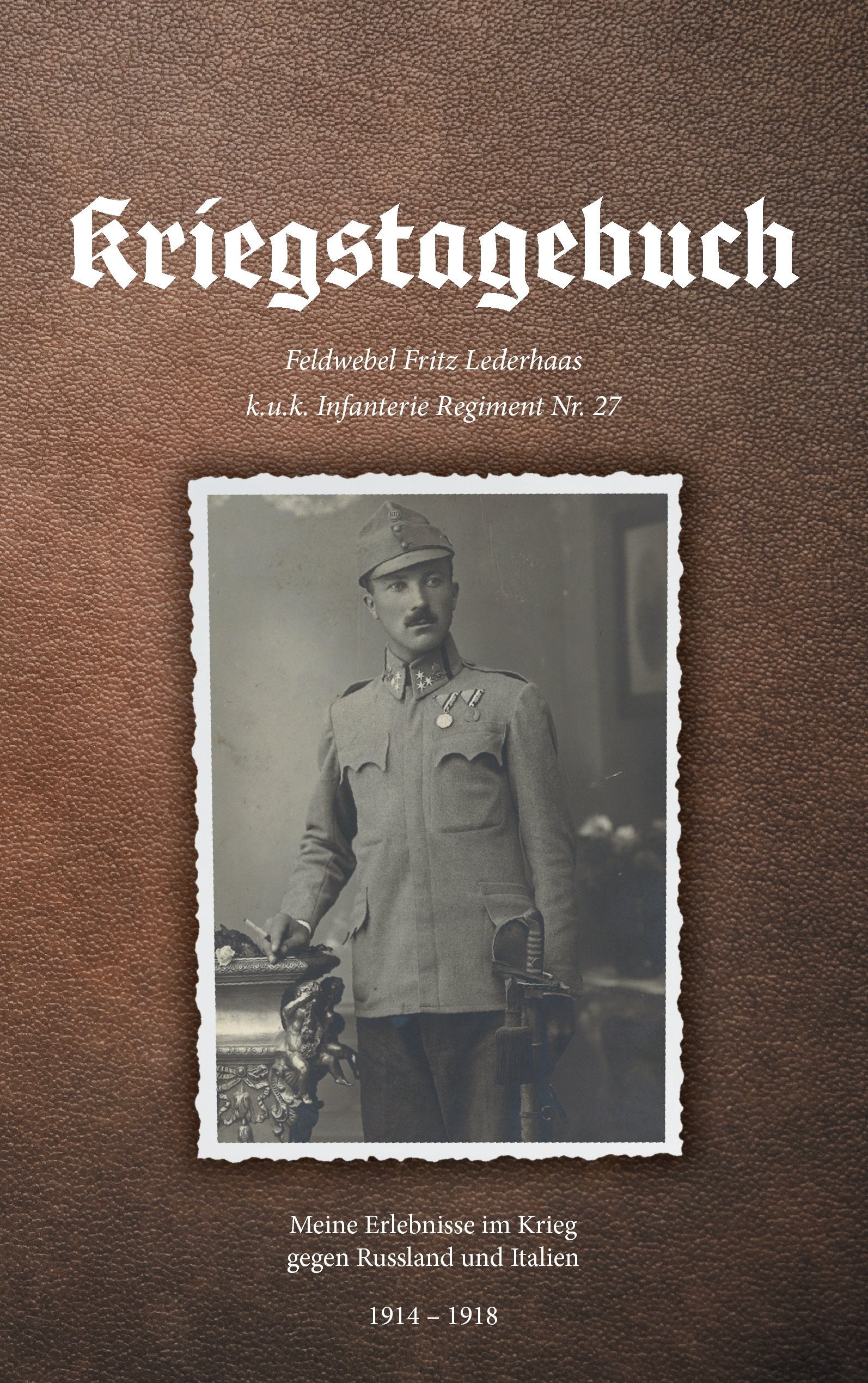 Kriegstagebuch: Meine Erlebnisse im Krieg gegen Russland und Italien Politics & Society