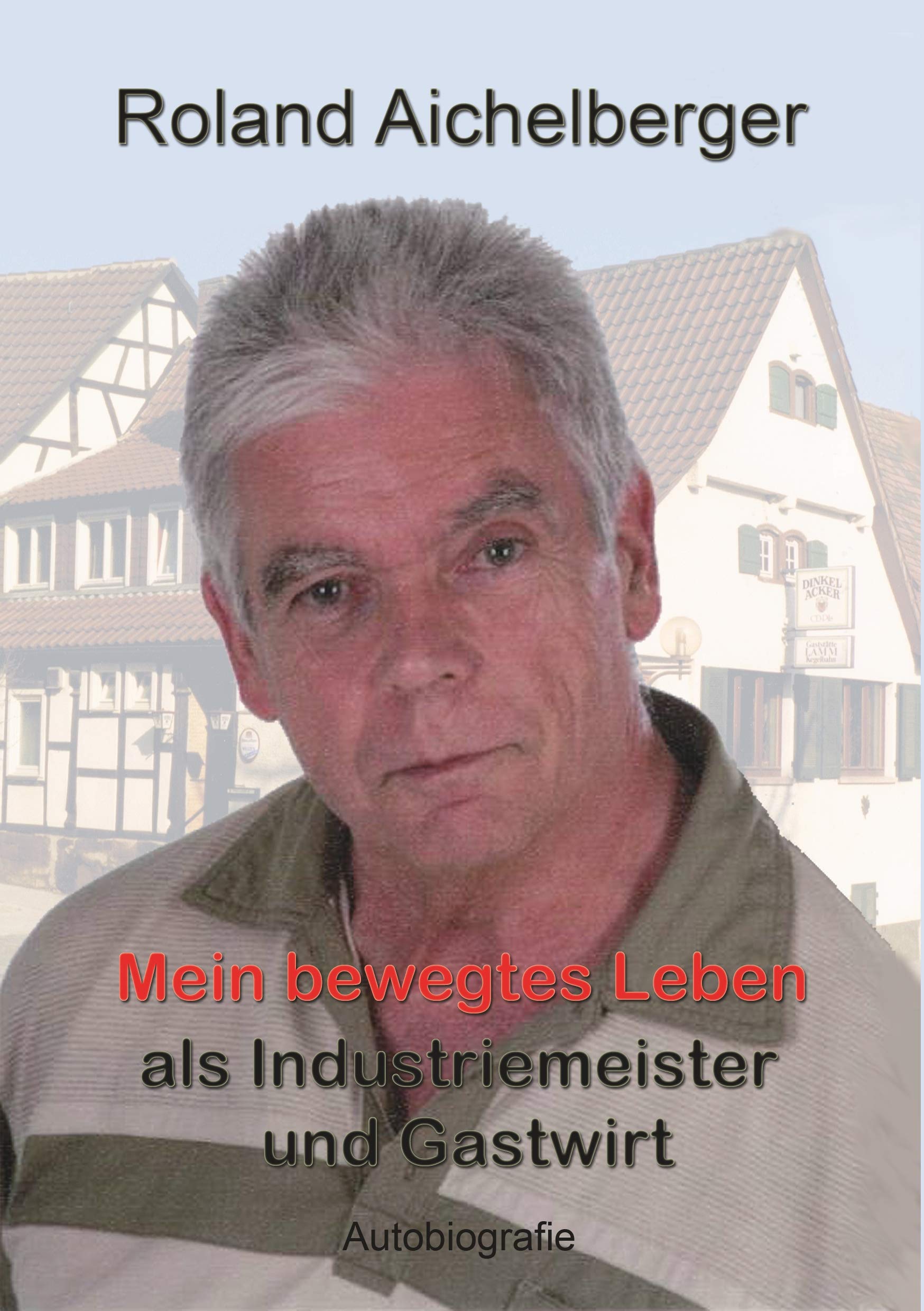 Mein bewegtes Leben als Industriemeister und Gastwirt Politics & Society