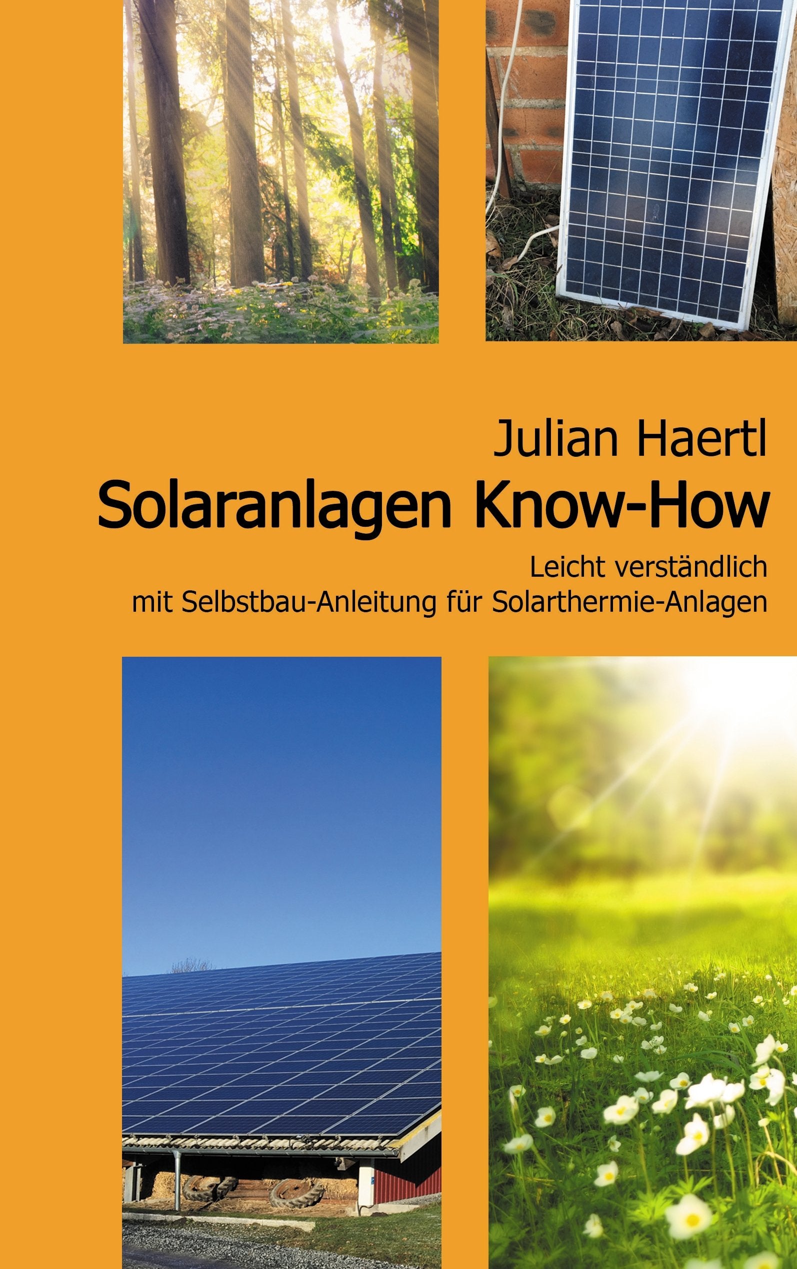 Solaranlagen Know-How: Leicht verständlich mit Selbstbau-Anleitung für Solarthermie-Anlagen Business & Technology
