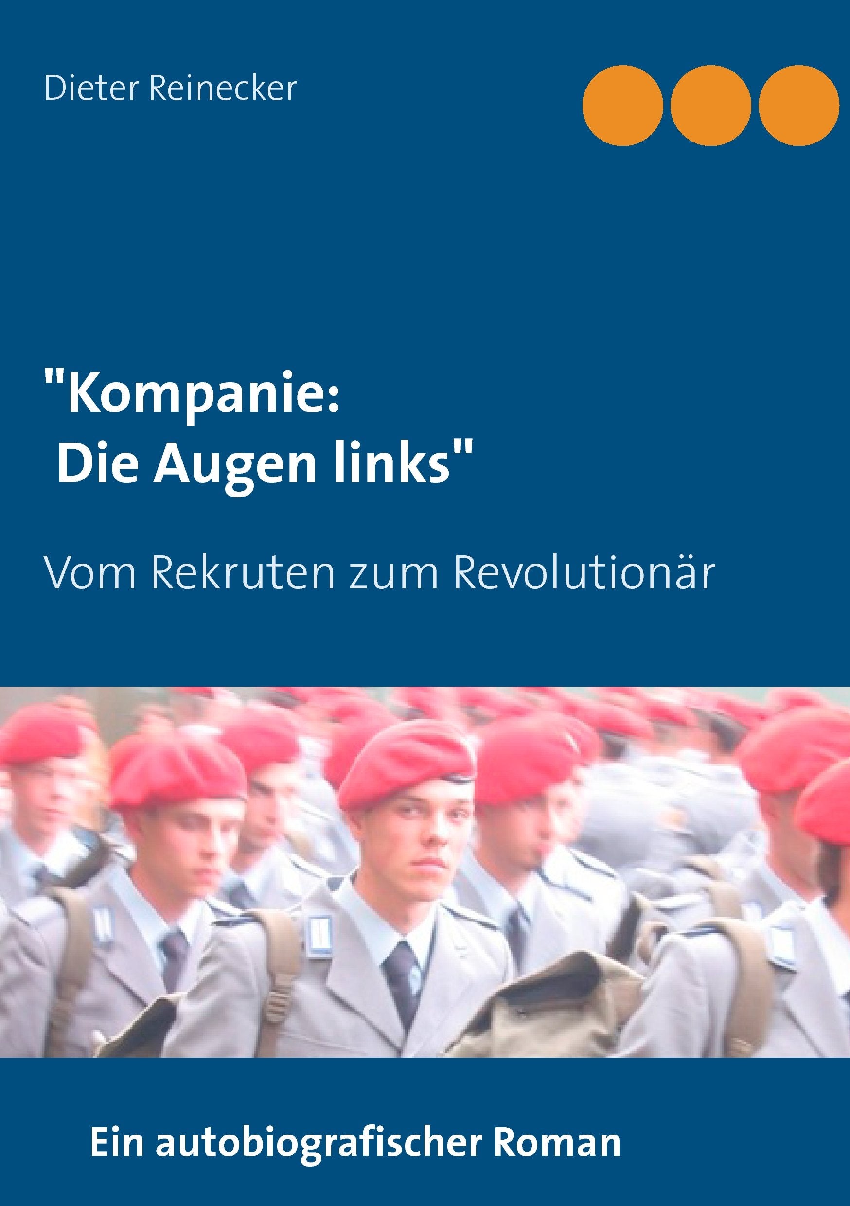 "Kompanie: Die Augen links": Vom Rekruten zum Revolutionär Personalities
