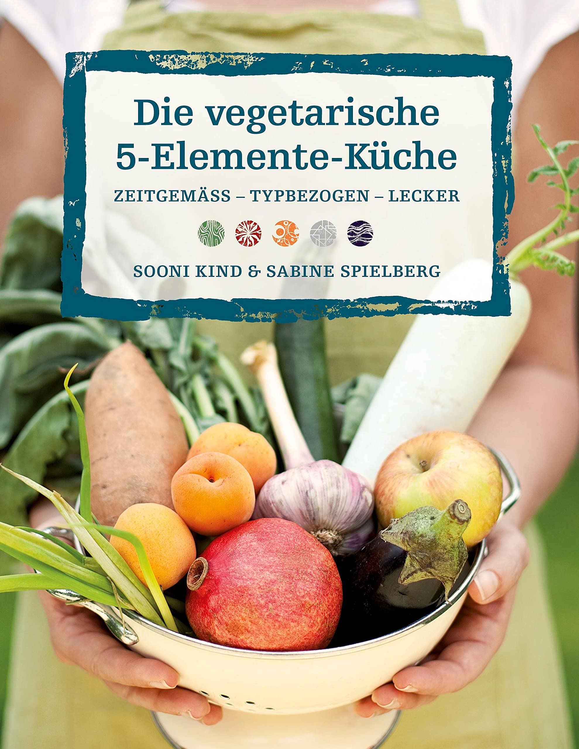 Product Image: Die vegetarische 5-Elemente-Küche