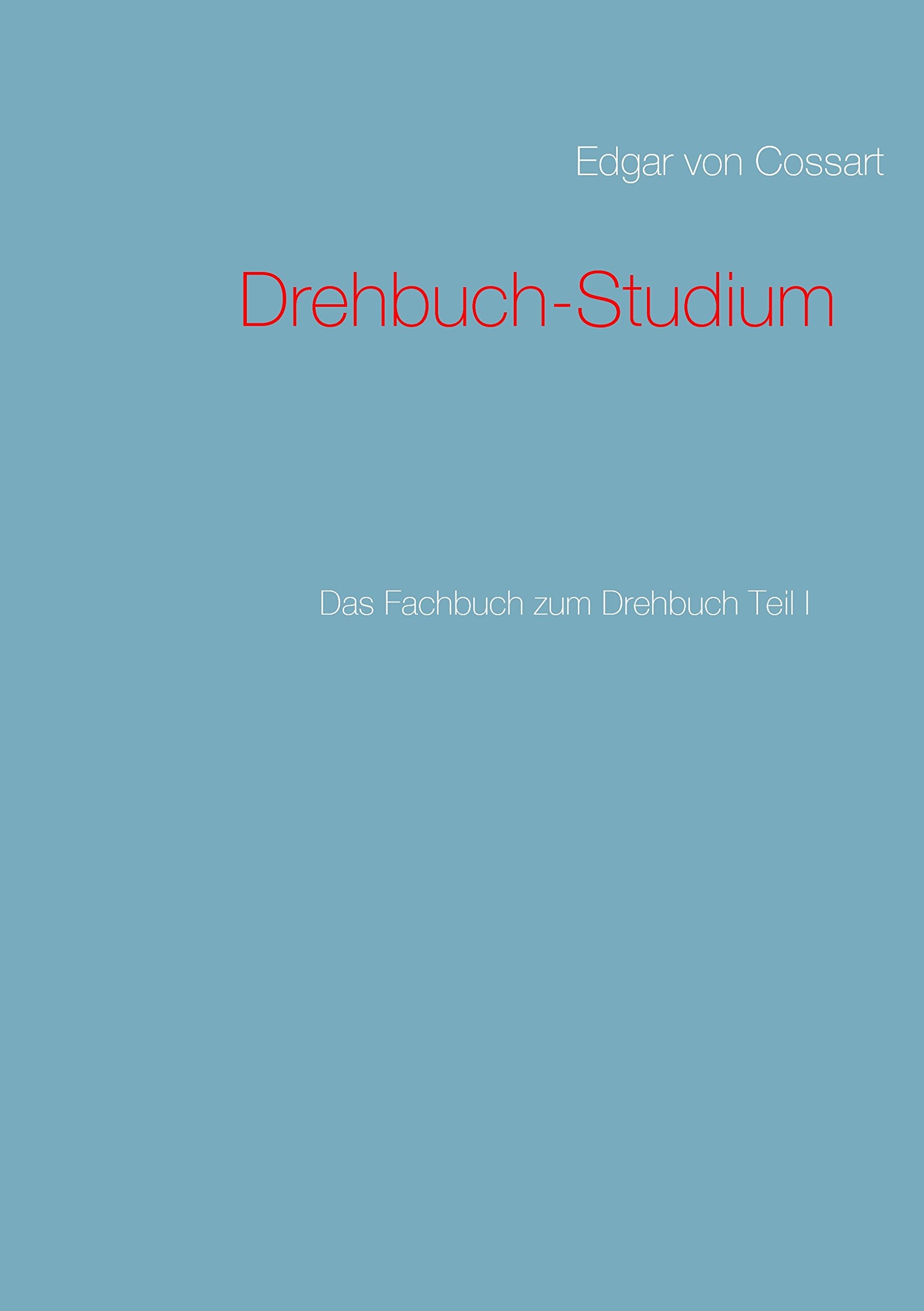 Drehbuch-Studium: Das Fachbuch zum Drehbuch Teil I Film, Art & Culture