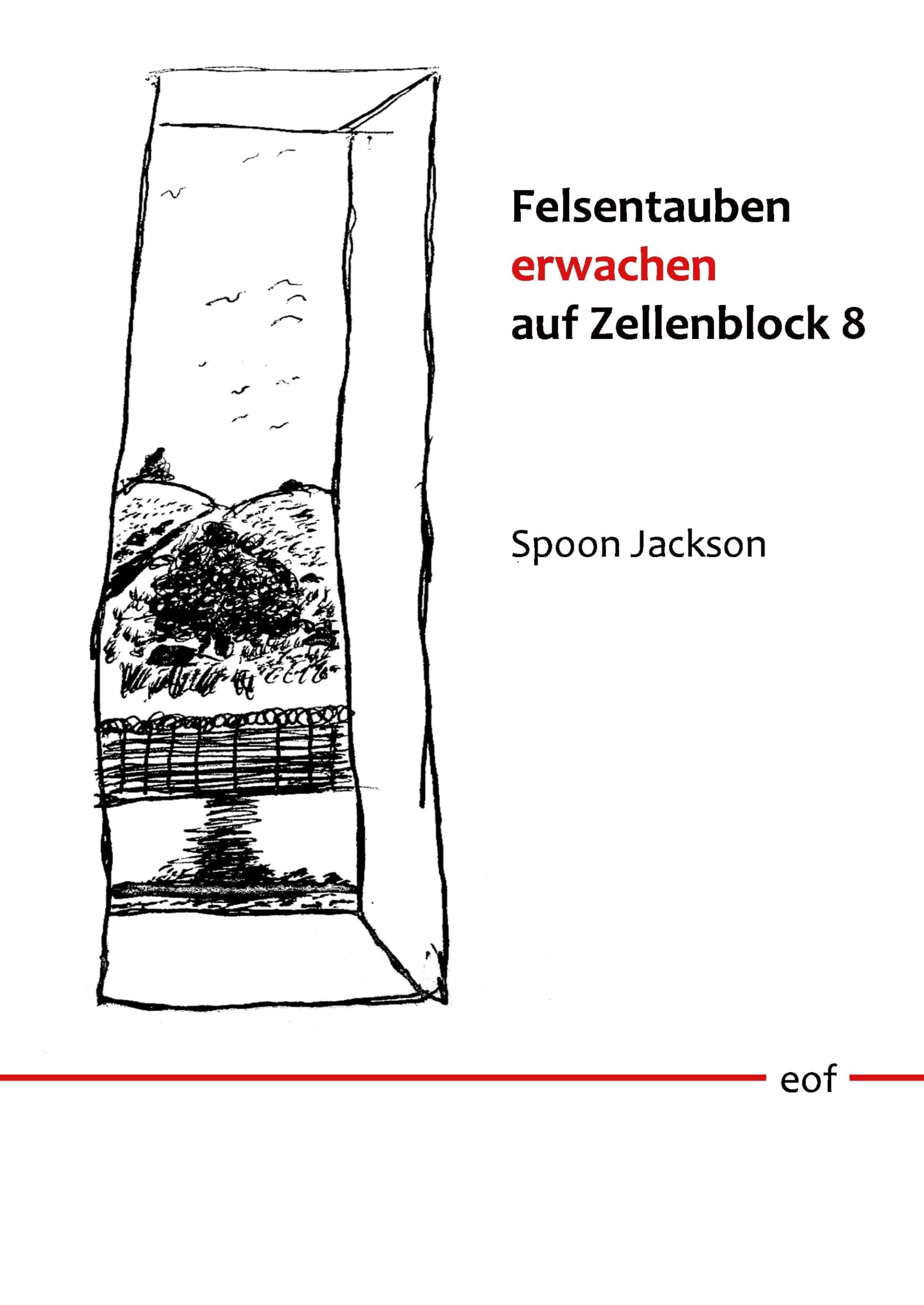 Felsentauben erwachen auf Zellenblock 8: Gedichte und Prosa: übersetzt von Rainer Komers (edition offenes feld) Poetry
