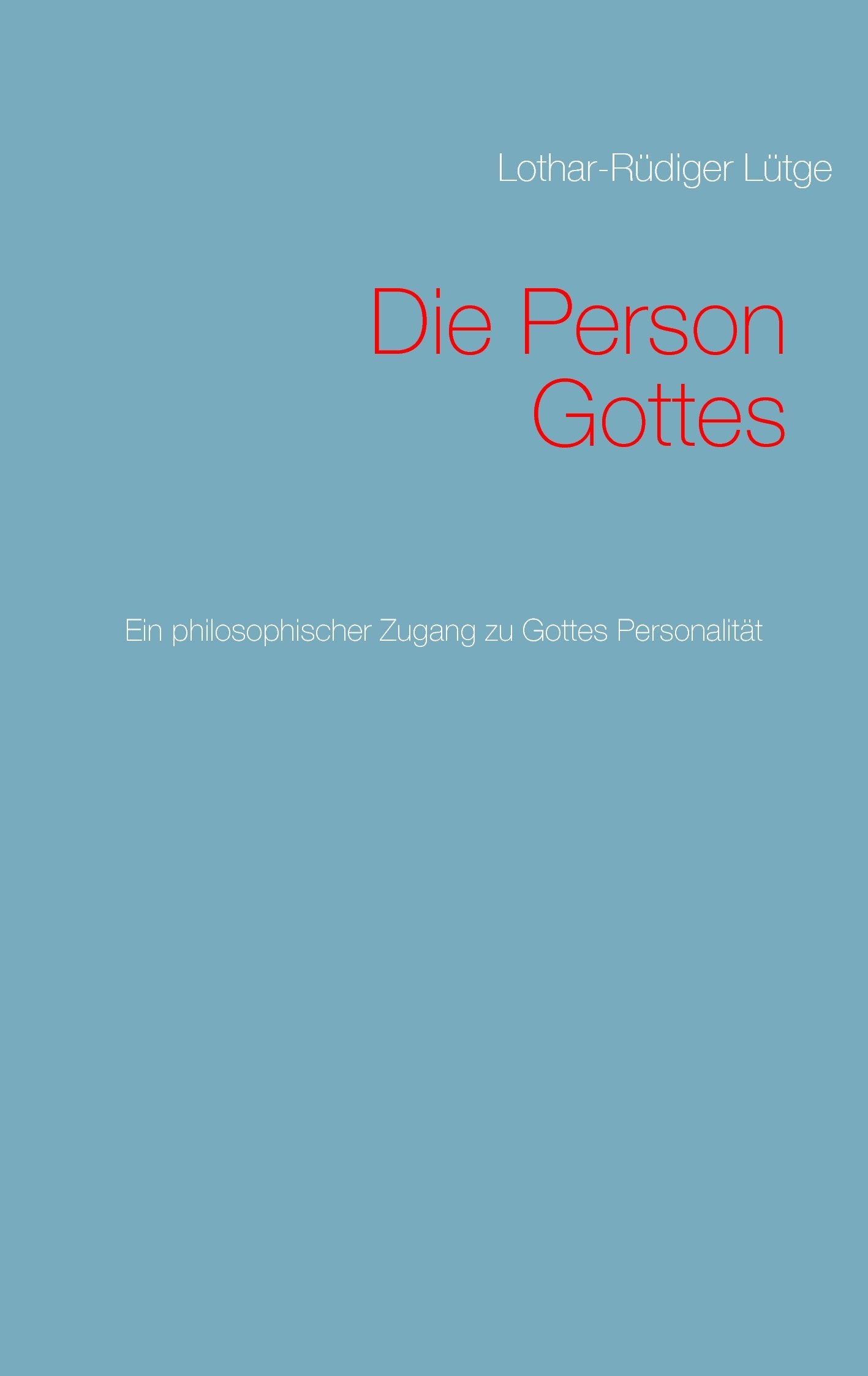 Die Person Gottes: Ein philosophischer Zugang zu Gottes Personalität Religion & Esotericism