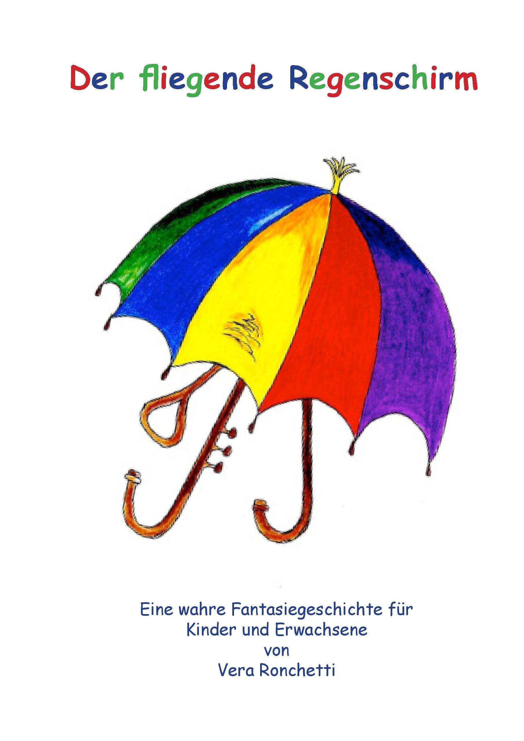 Der fliegende Regenschirm: Eine wahre Fantasiegeschichte für Kinder und Erwachsene Novels & Short Stories