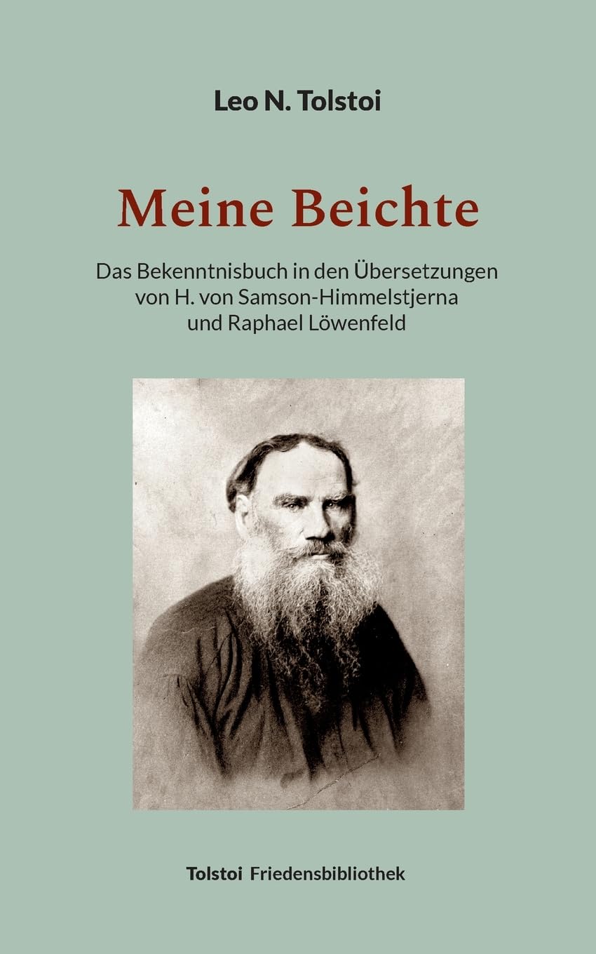 Meine Beichte: Das Bekenntnisbuch in den Übersetzungen von H. von Samson-Himmelstjerna und Raphael Löwenfeld (Tolstoi-Friedensbibliothek A) Religion & Esotericism