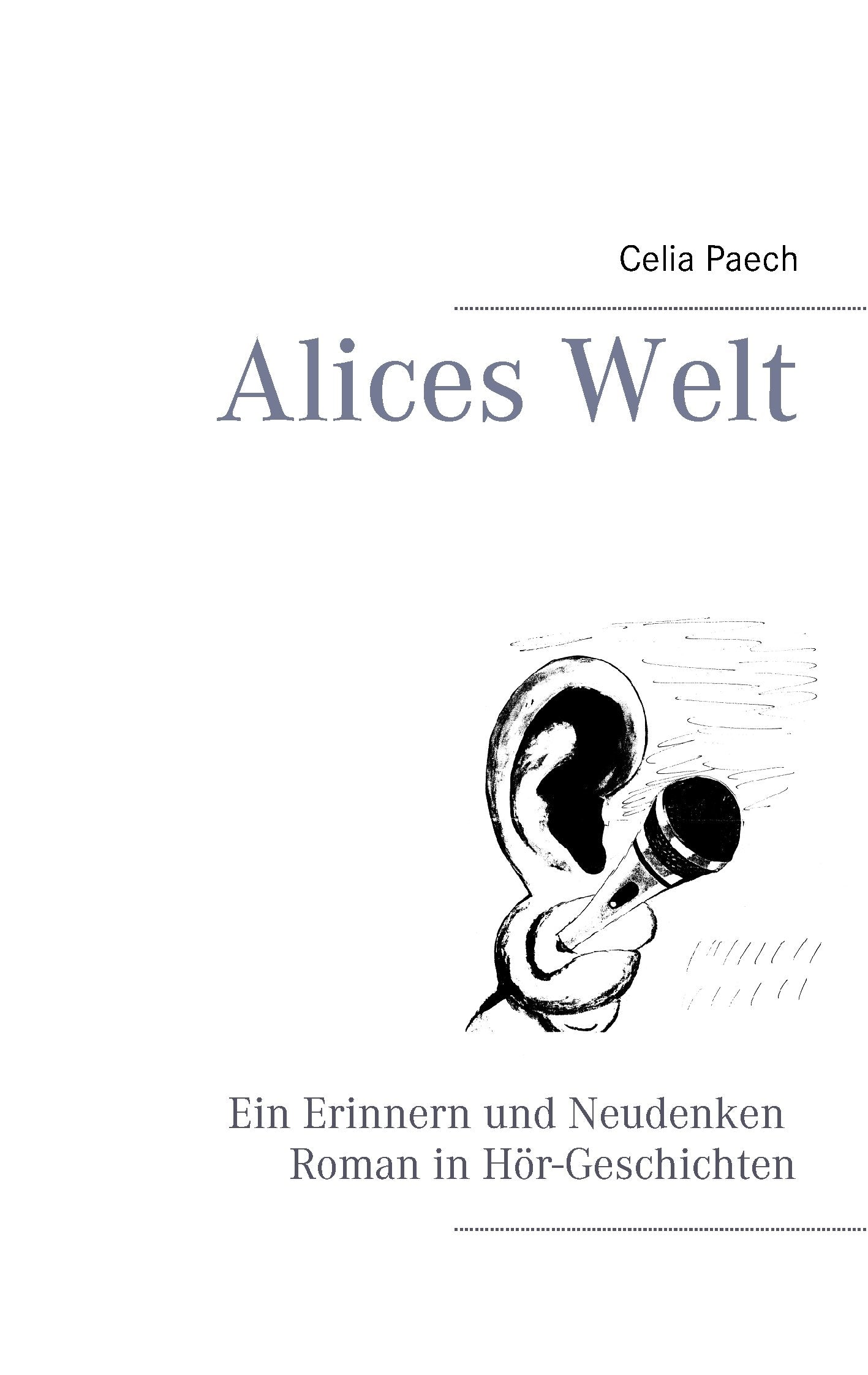 Alices Welt: Ein Erinnern und Neudenken Roman in Hör-Geschichten Personalities