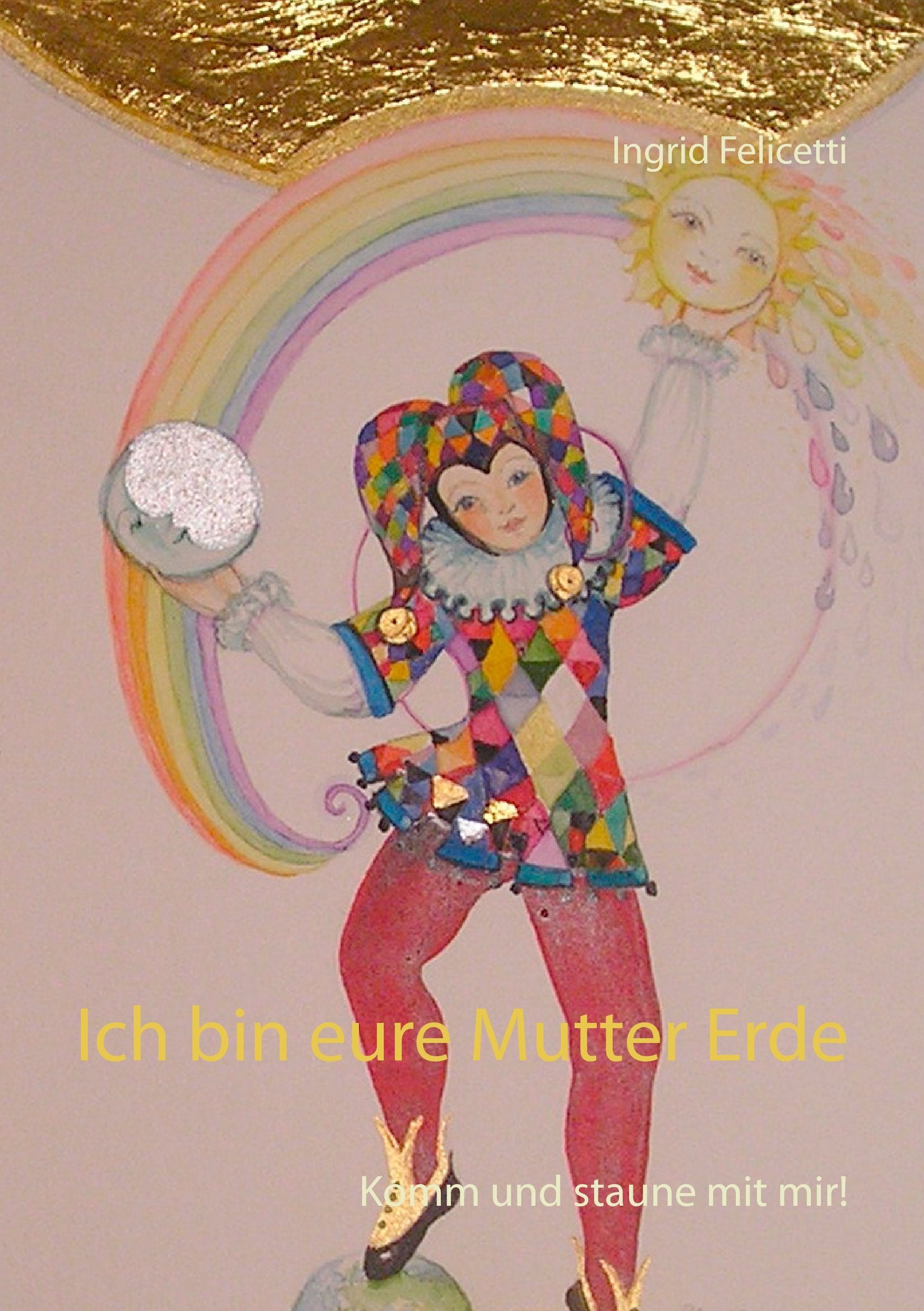 Ich bin eure Mutter Erde: Komm und staune mit mir! Poetry