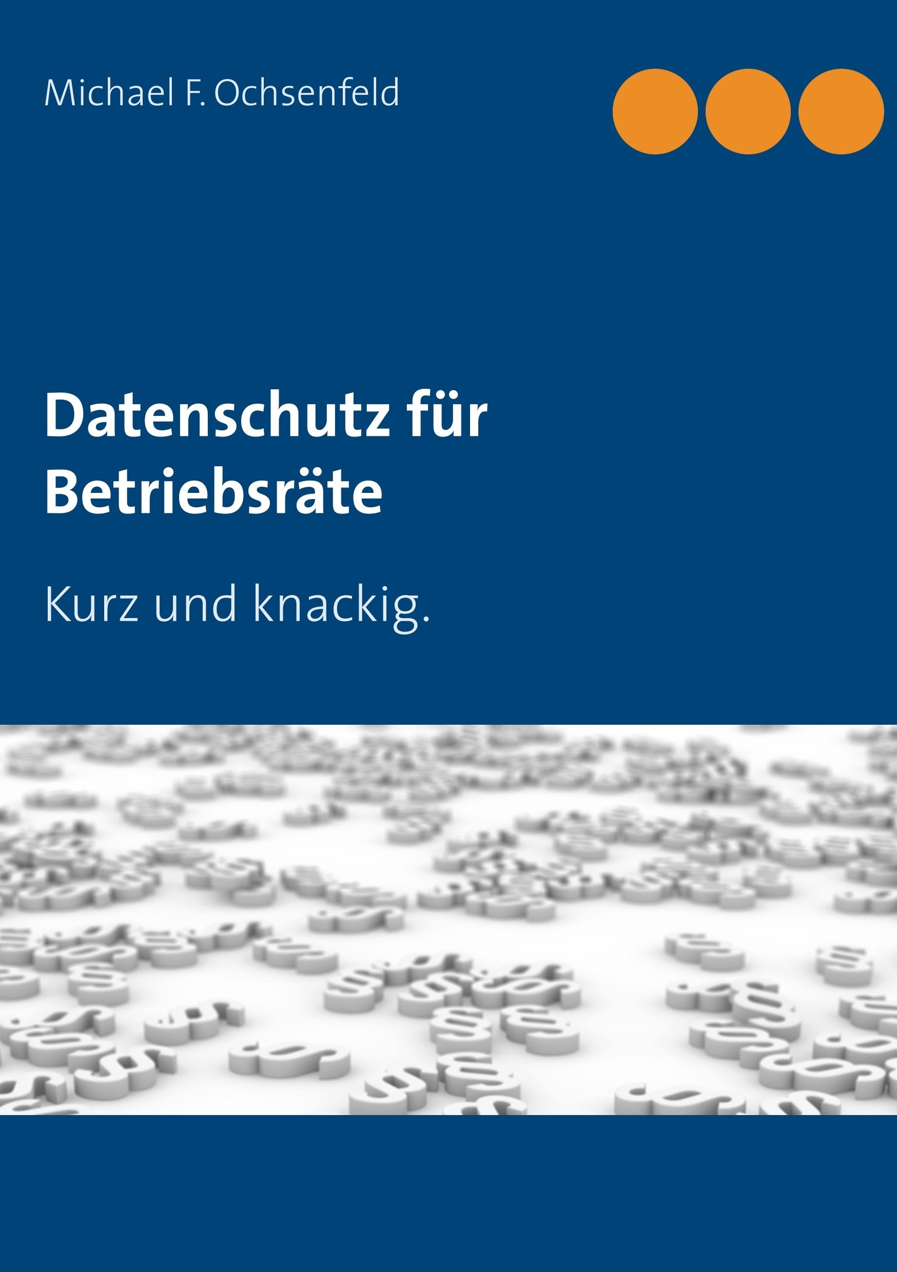 Datenschutz für Betriebsräte: Kurz und knackig. Law