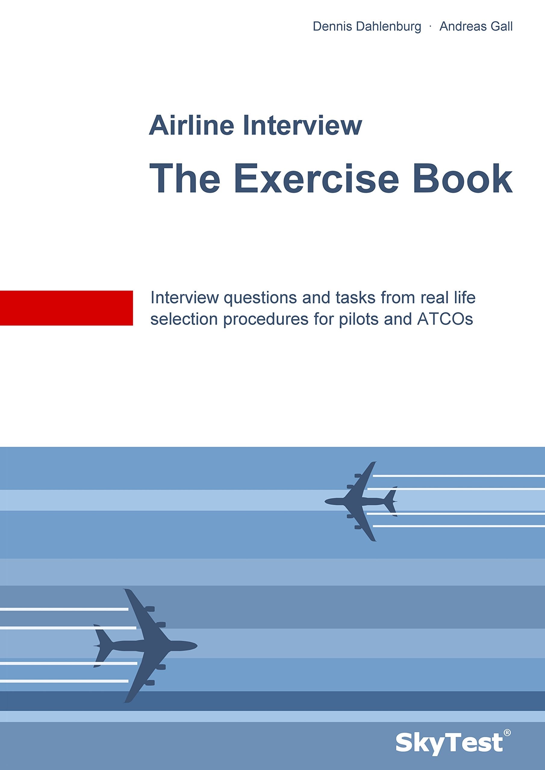 SkyTest® Airline Interview - The Exercise Book: Interview questions and tasks from real life selection procedures for pilots and ATCOs Law