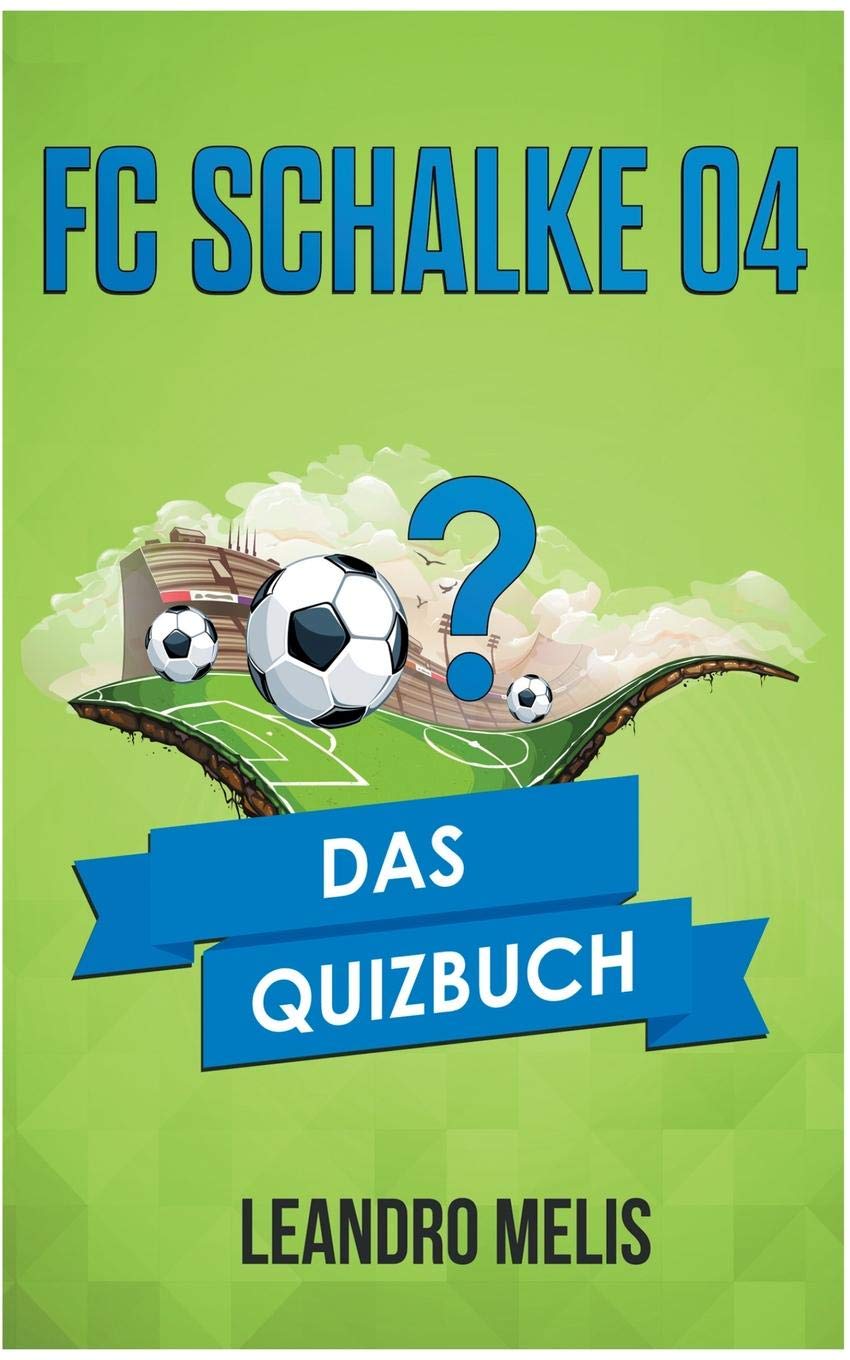 FC Schalke 04: Das Quizbuch von den Knappen über Rudi Assauer bis Olaf Thon Leisure & Fun