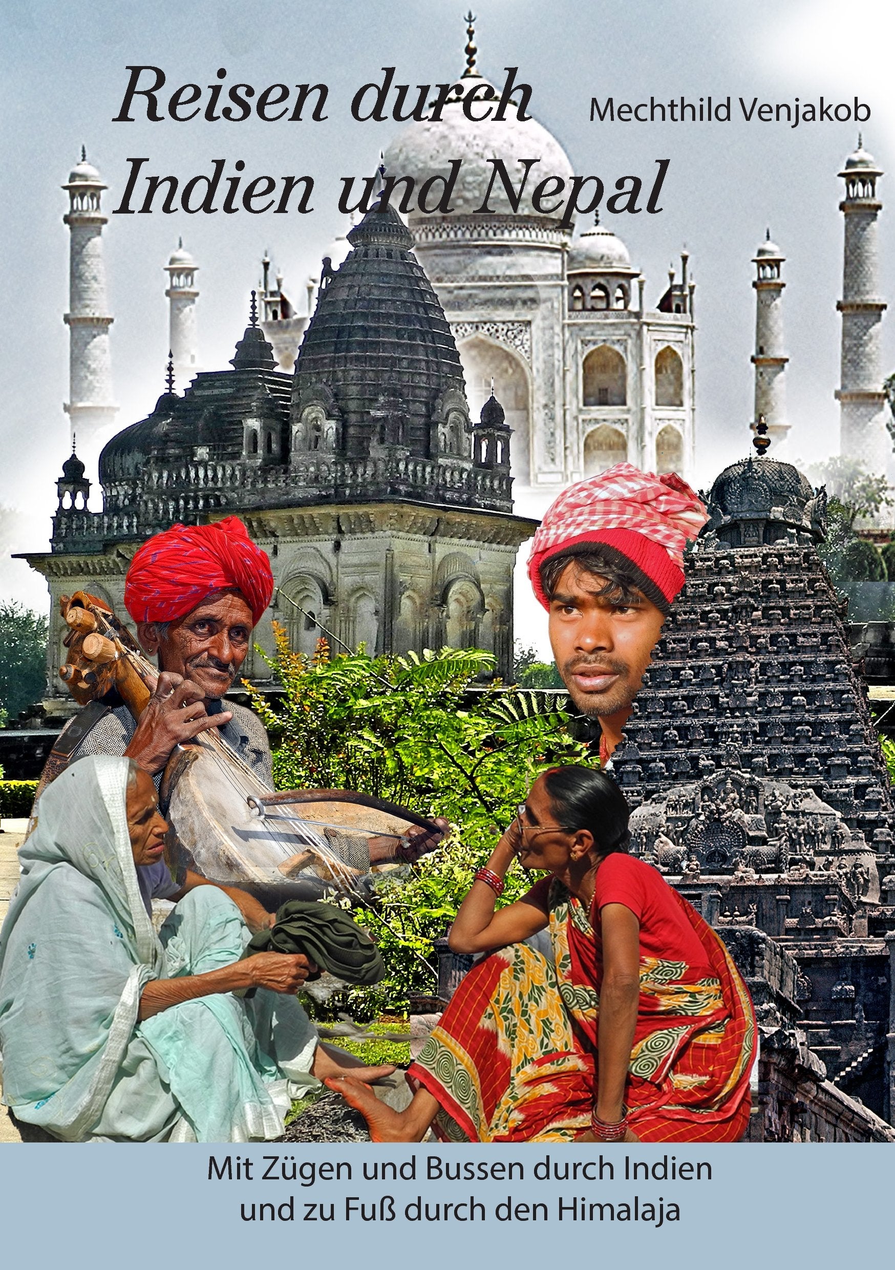 Reisen durch Indien und Nepal: Mit Zügen und Bussen durch Indien und zu Fuß durch den Himalaja Leisure, Home & Garden