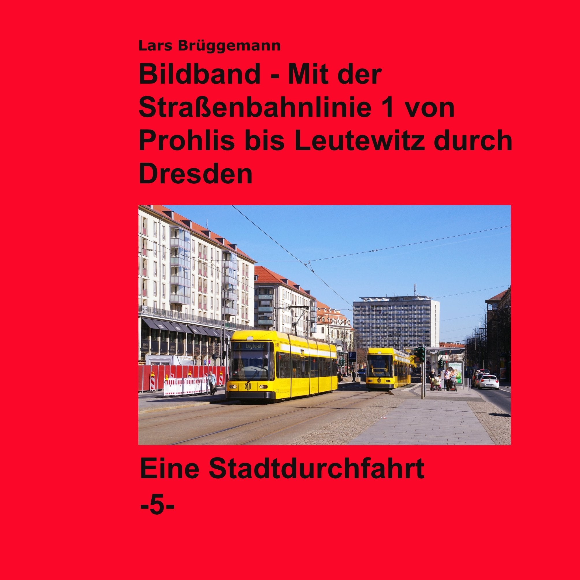 Bildband - Mit der Straßenbahnlinie 1 durch Dresden: Von Prohlis bis Leutewitz Leisure, Home & Garden