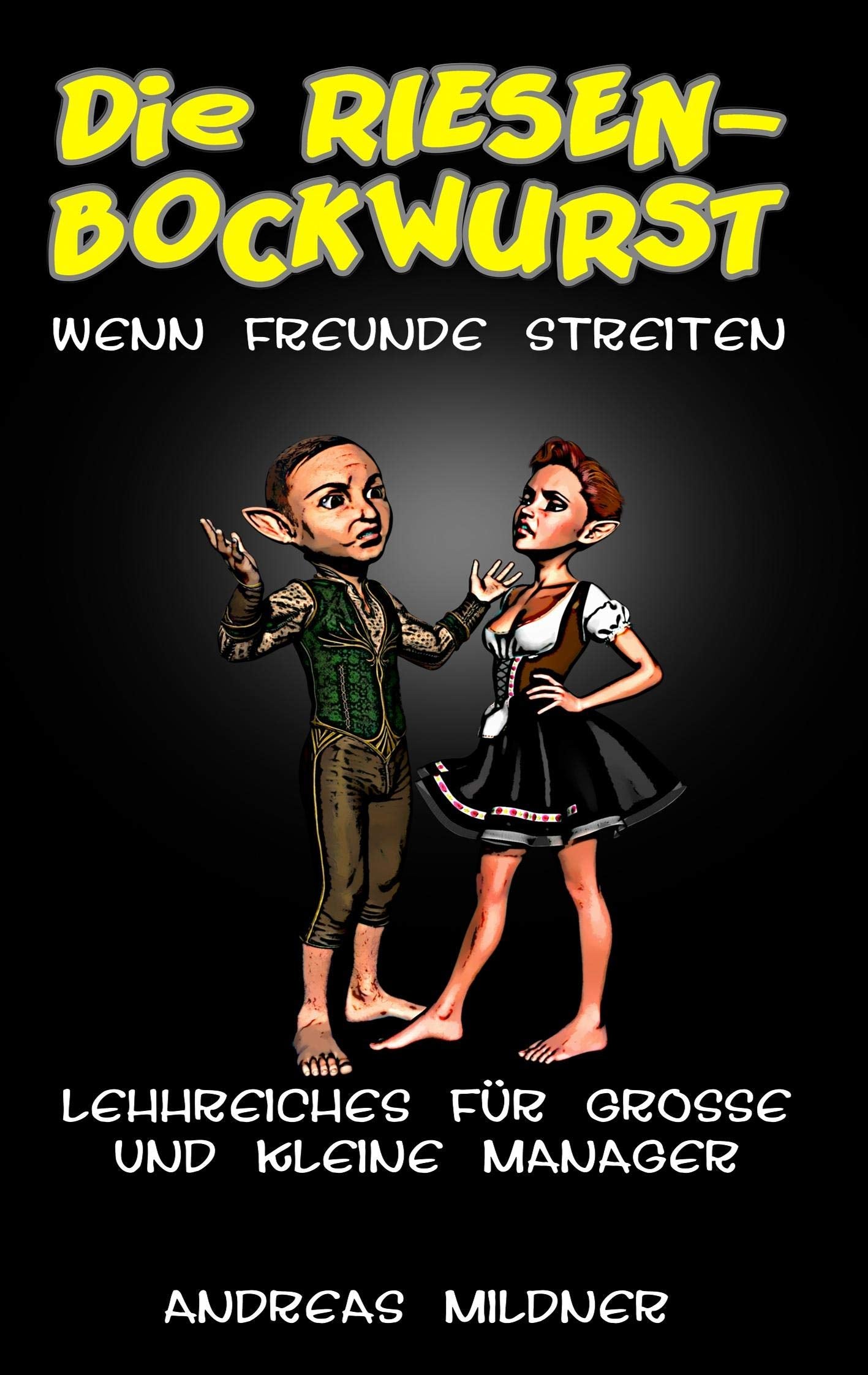 Die Riesenbockwurst: Lehrreiches für grosse und kleine Manager book