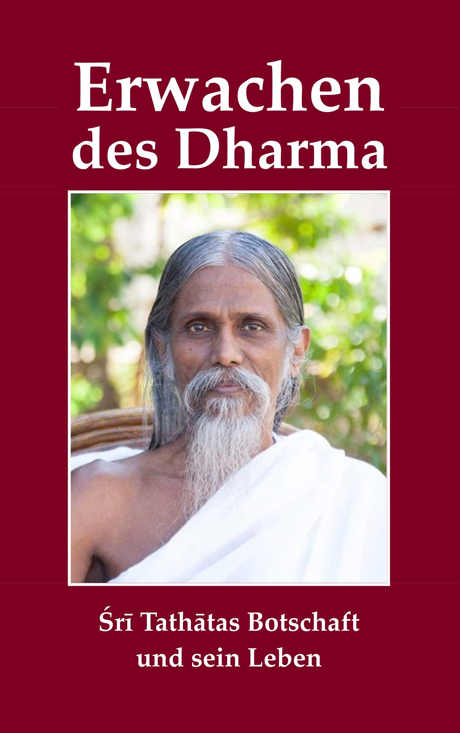 Erwachen des Dharma: Sri Tathatas Botschaft und sein Leben Philosophy