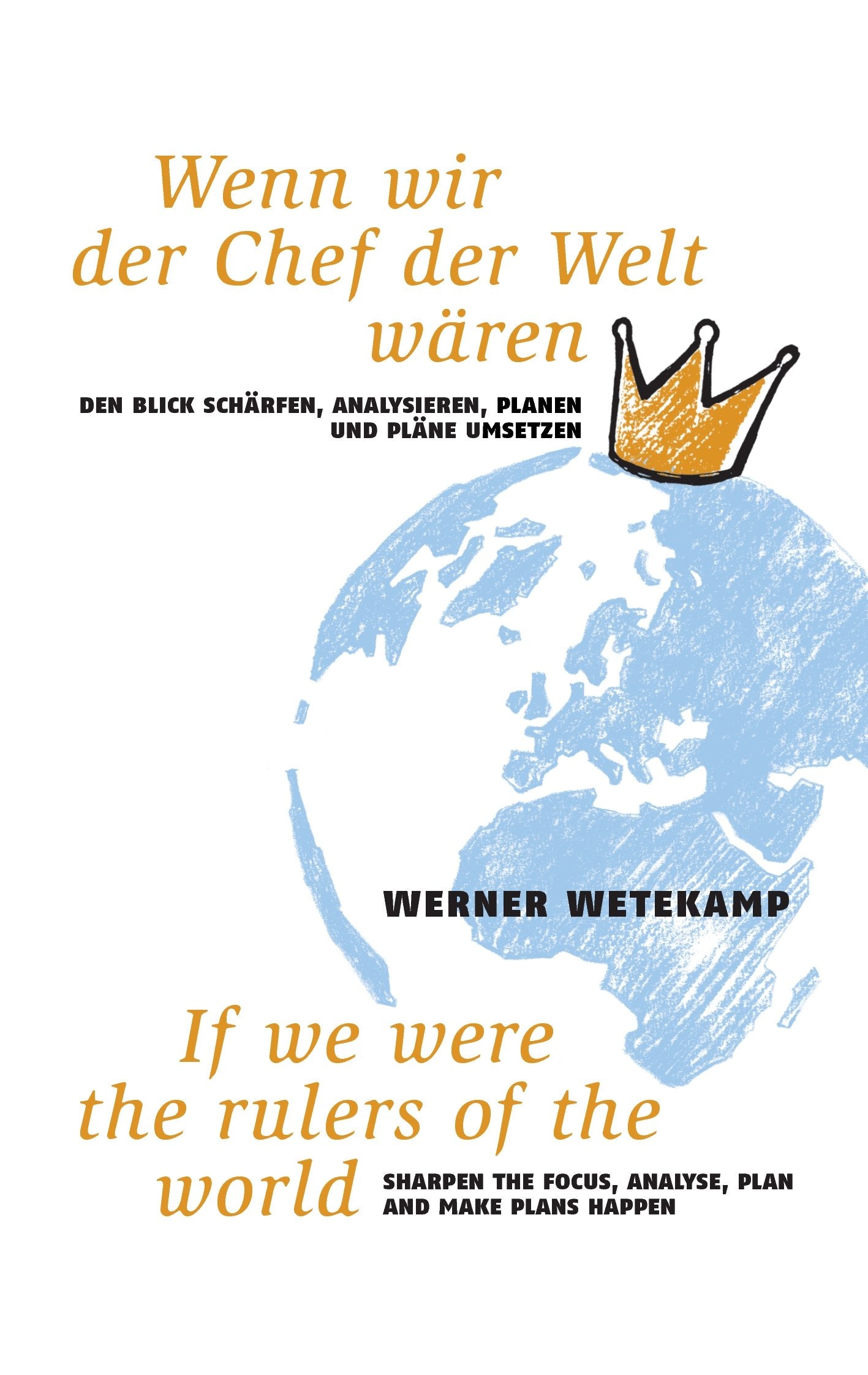 Wenn wir der Chef der Welt wären: Den Blick schärfen, analysieren, planen und Pläne umsetzen Law