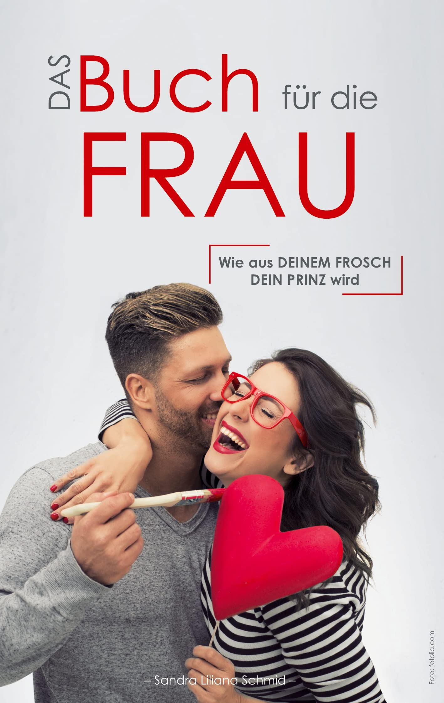 Das Buch für die Frau: Wie aus deinem Frosch dein Prinz wird Eroticism