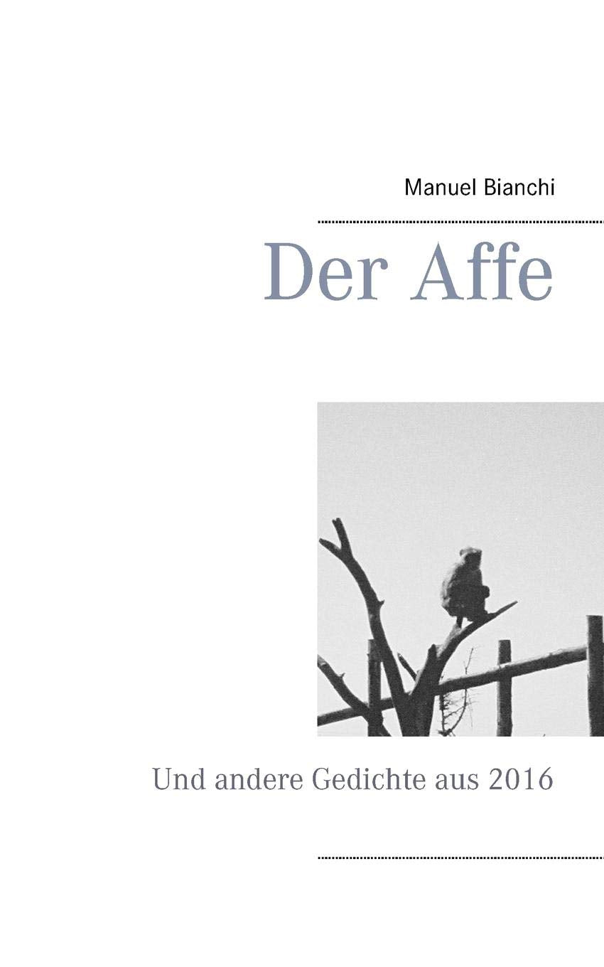 Der Affe: Und andere Gedichte aus 2016 Poetry