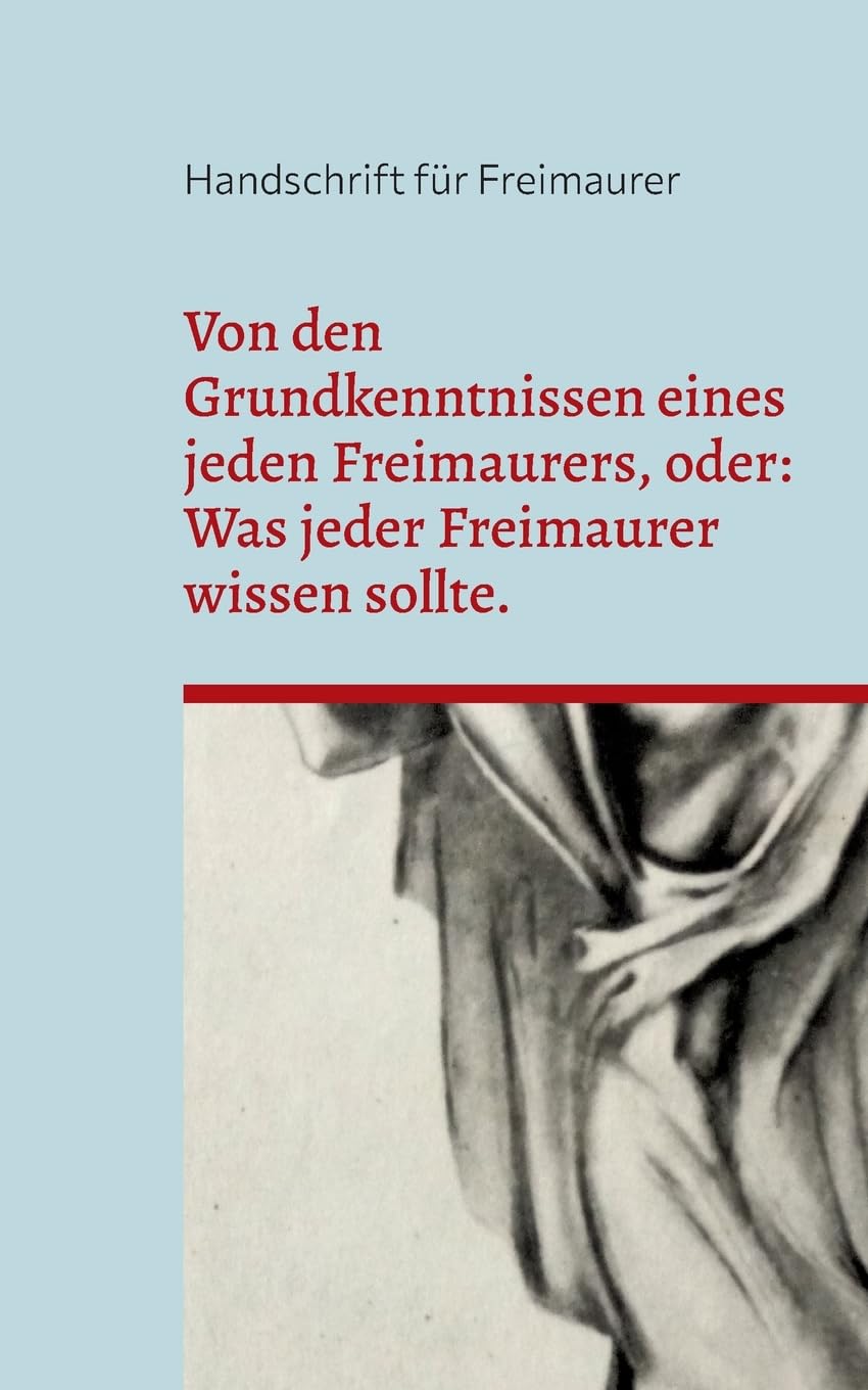 Von den Grundkenntnissen eines jeden Freimaurers, oder: Was jeder Freimaurer wissen sollte. Books