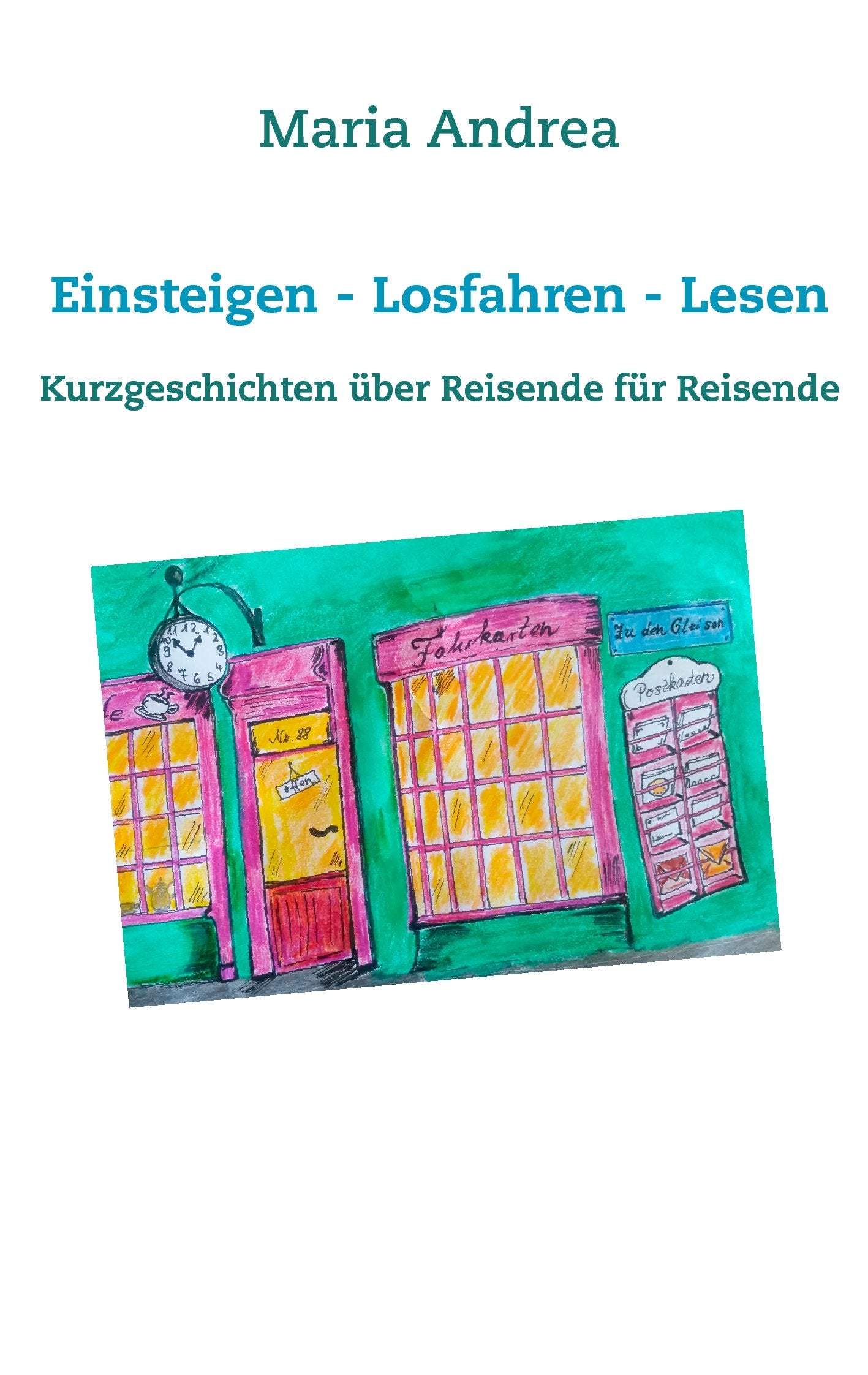 Einsteigen - Losfahren - Lesen: Kurzgeschichten über Reisende für Reisende Humour & Satire
