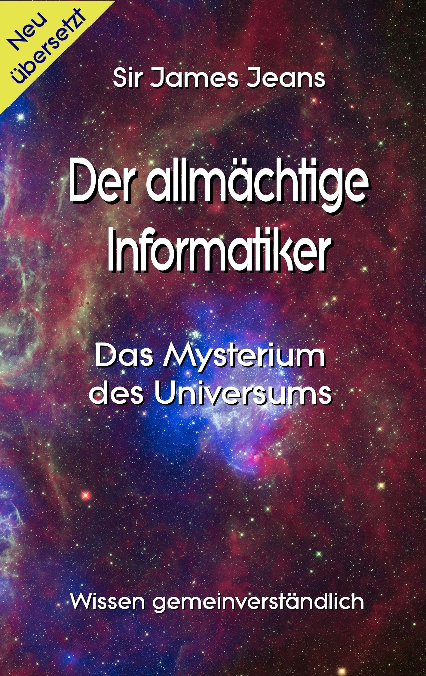 Der allmächtige Informatiker: Das Mysterium des Universums (Wissen gemeinverständlich) Philosophy