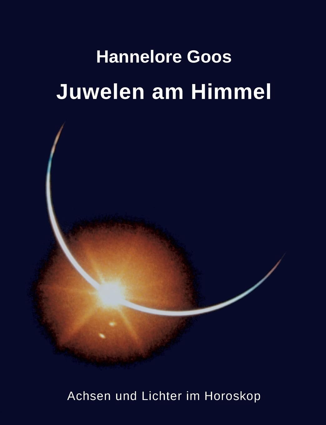 Juwelen am Himmel: Achsen und Lichter im Horoskop Books