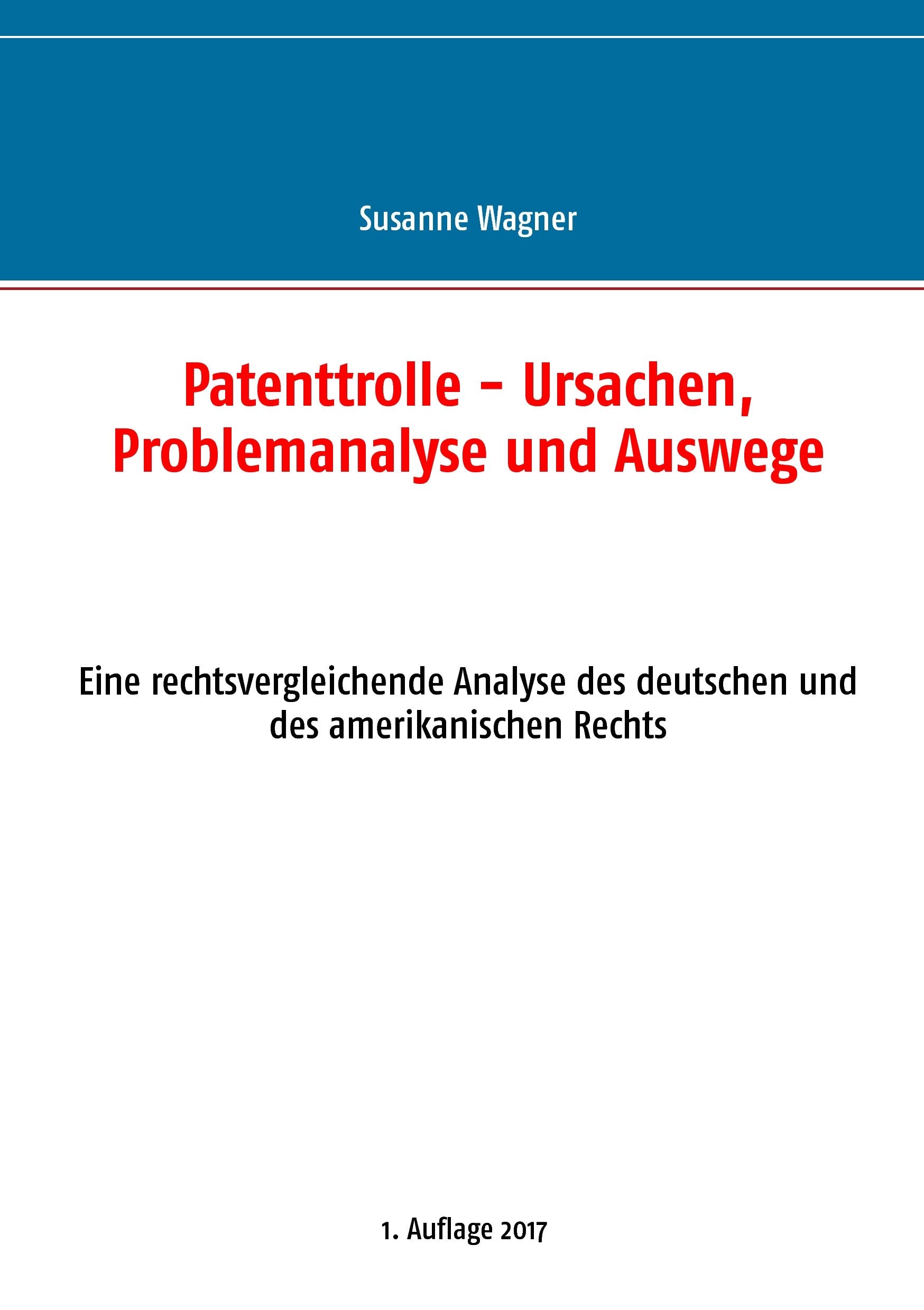 Patenttrolle - Ursachen, Problemanalyse und Auswege: Eine rechtsvergleichende Analyse des deutschen und des amerikanischen Rechts Law