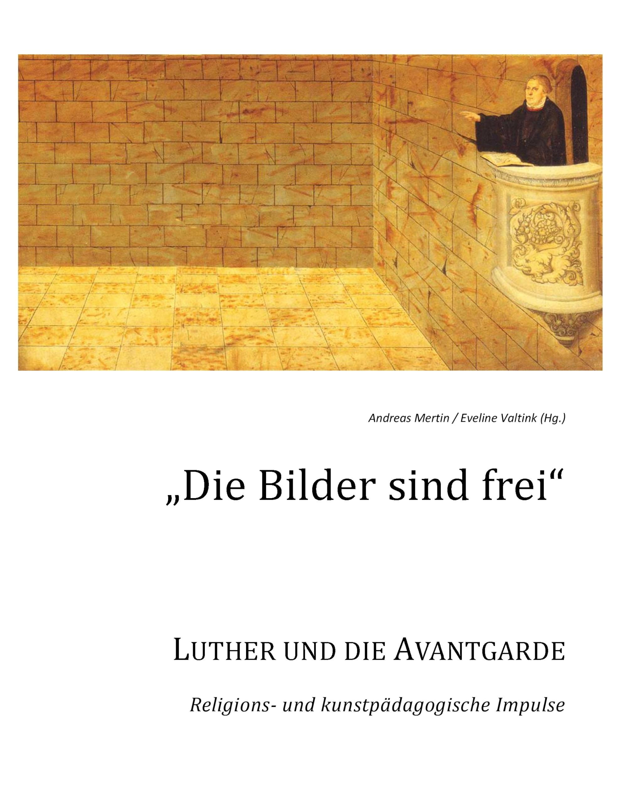 Die Bilder sind frei: Luther und die Avantgarde - Religions- und kunstpädagogische Impulse Film, Art & Culture