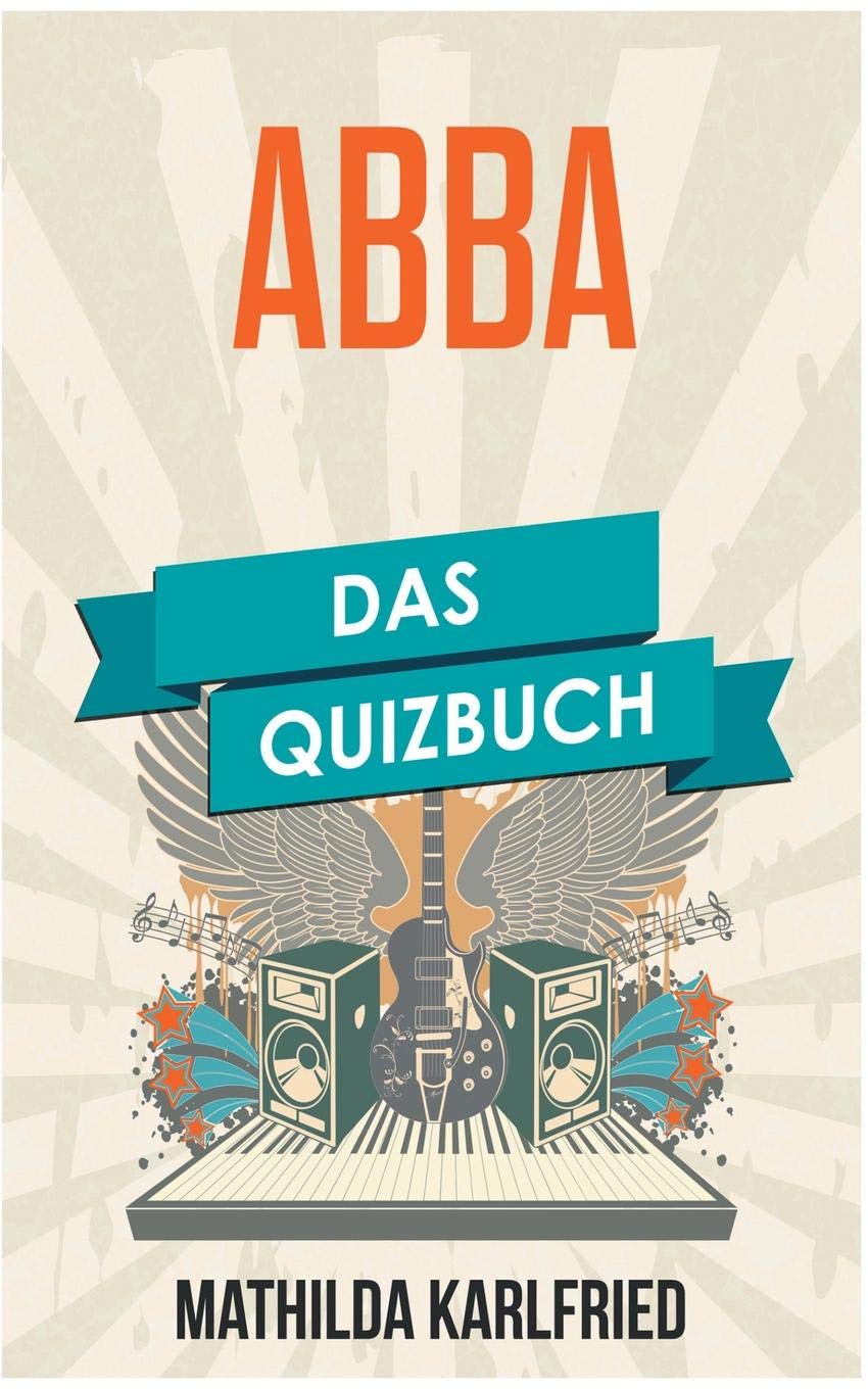 ABBA: Das Quizbuch von Mamma Mia über Dancing Queen bis Super Trouper Arts & Music