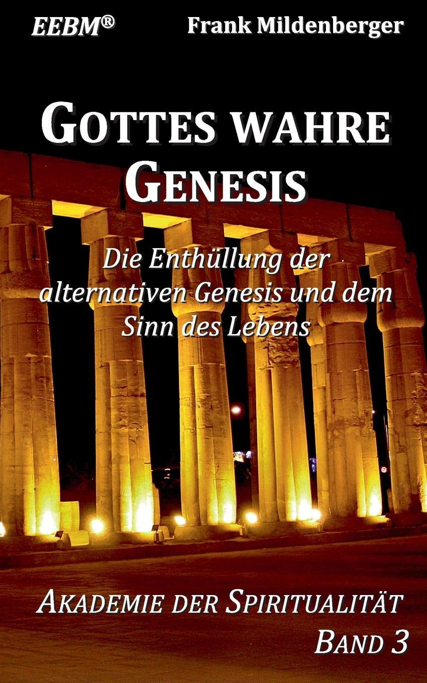 Gottes wahre Genesis: Die Enthüllung der alternativen Genesis und dem Sinn des Lebens Religion & Esotericism