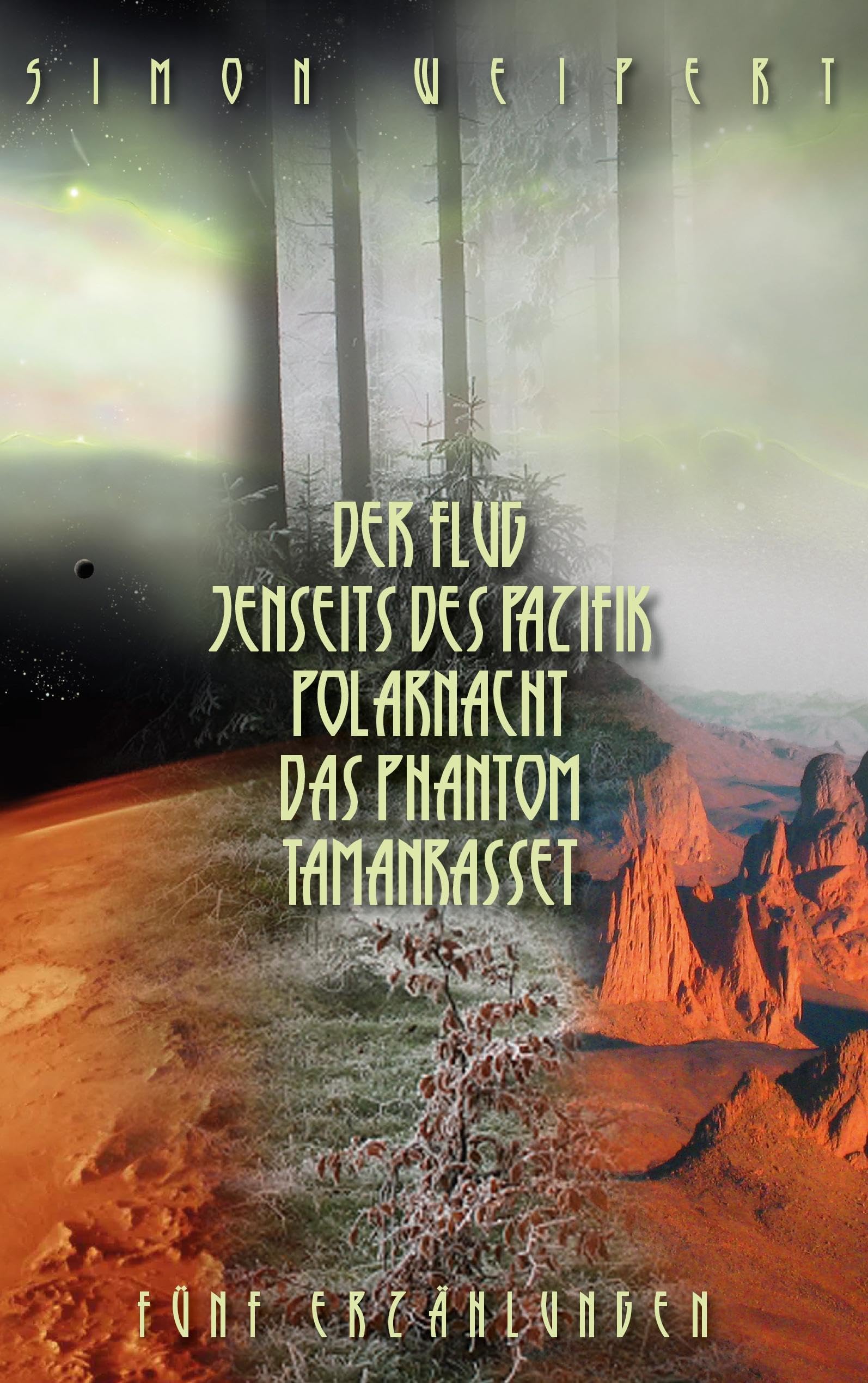 Der Flug – Jenseits des Pazifik – Polarnacht – Das Phantom - Tamanrasset: Fünf Erzählungen Essays & Short Stories