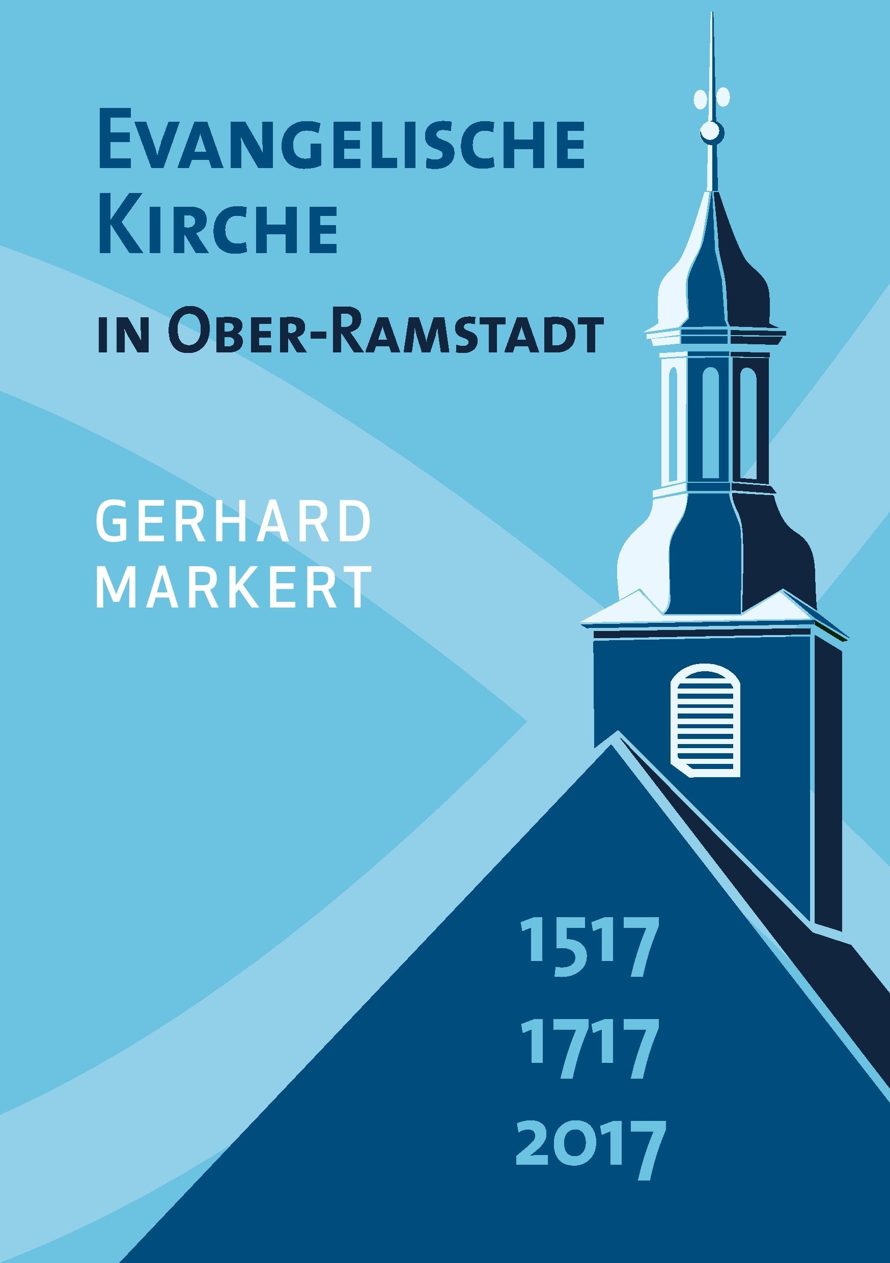 Evangelische Kirche in Ober-Ramstadt: 1517 1717 2017 Architecture