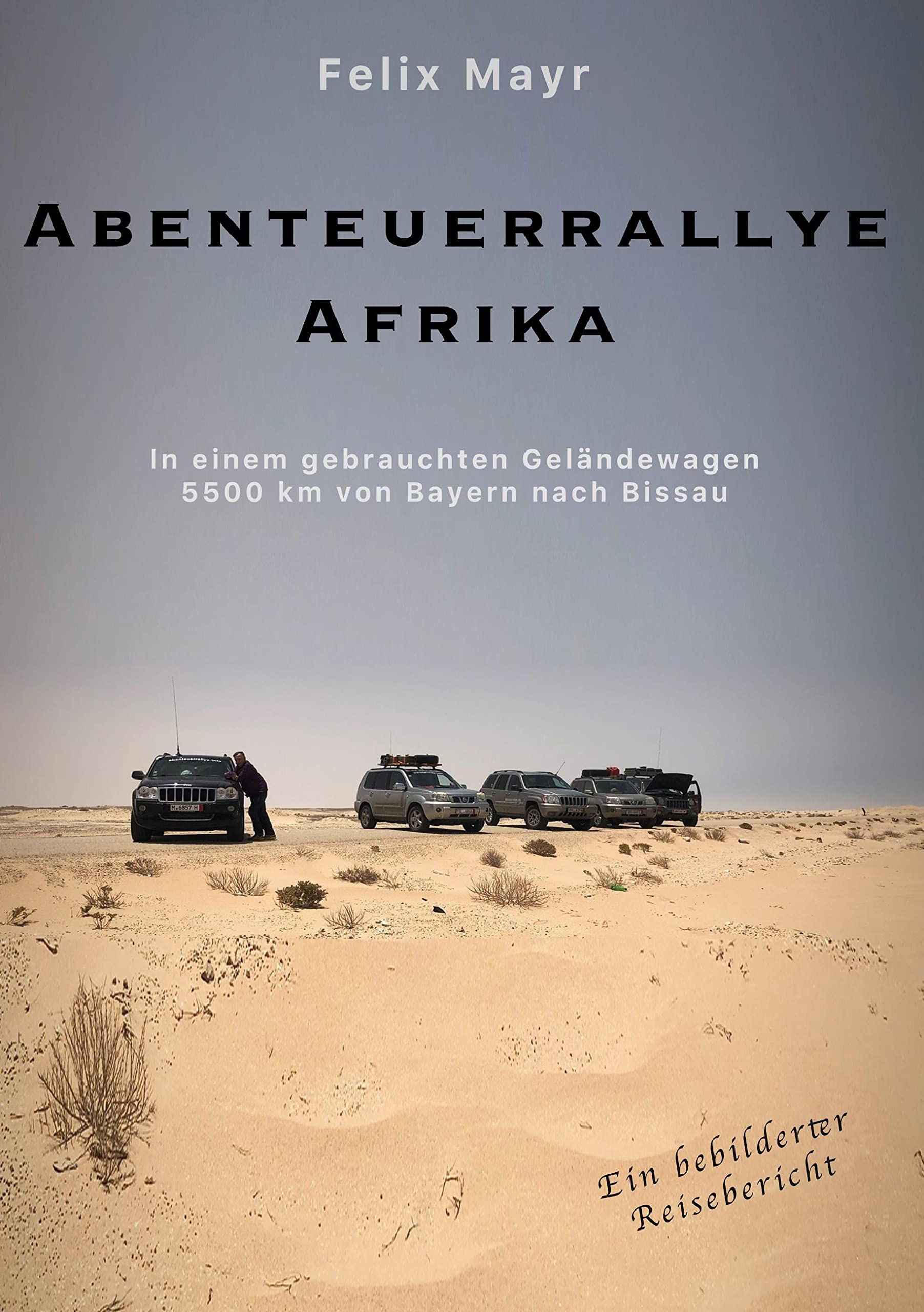 Abenteuerrallye Afrika: In einem gebrauchten Geländewagen 5500 km von Bayern nach Bissau Leisure, Home & Garden