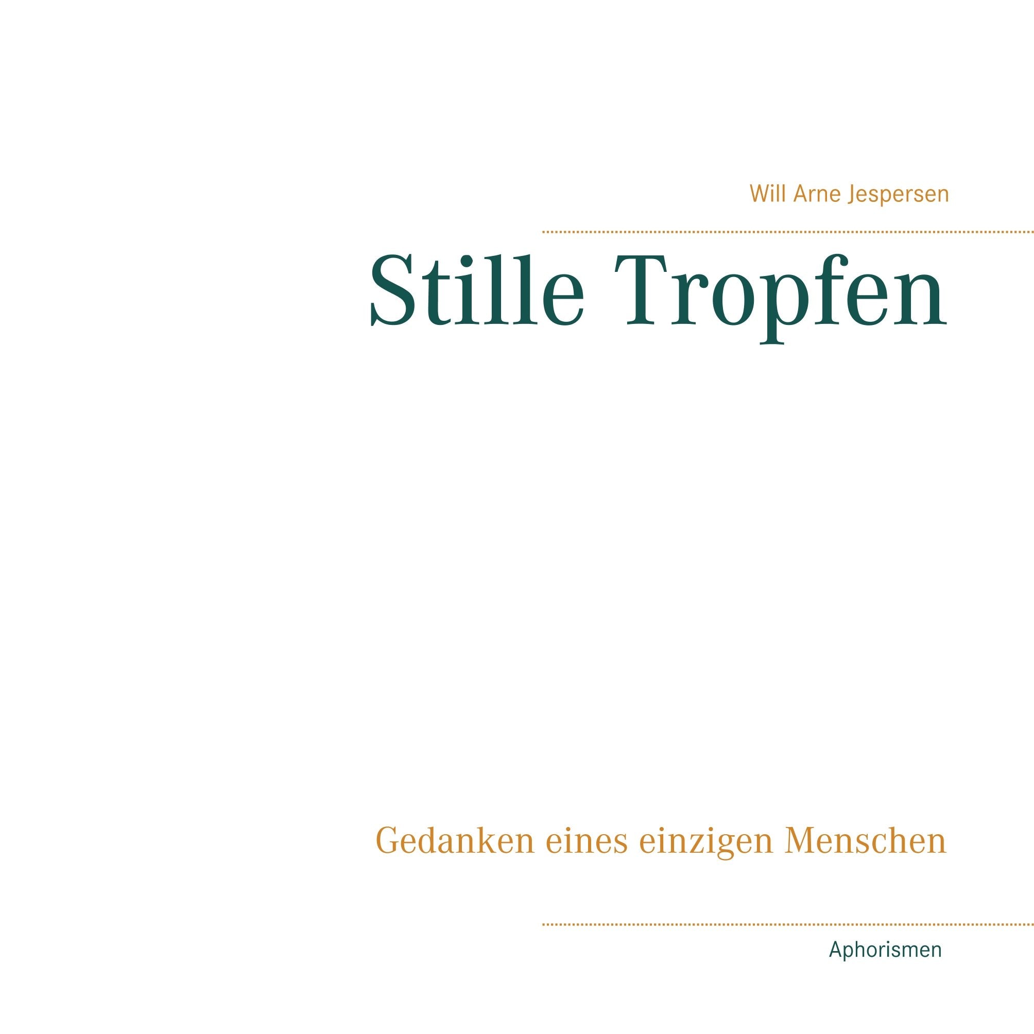 Stille Tropfen: Gedanken eines einzigen Menschen Philosophy
