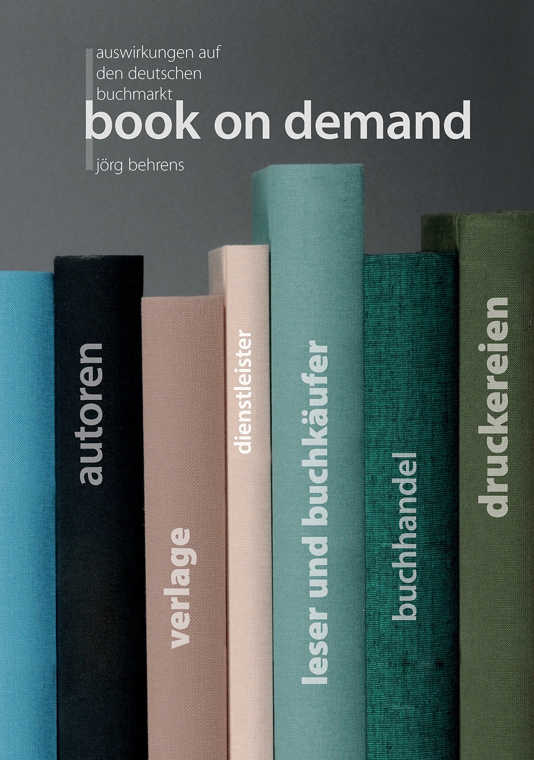 Book on Demand: Auswirkungen auf den deutschen Buchmarkt Law