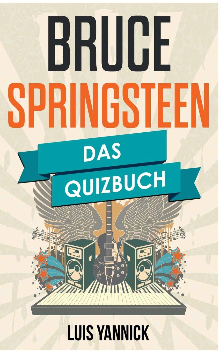 Bruce Springsteen: Das Quizbuch von Born to Run über Born in the USA bis High Hopes Leisure & Fun