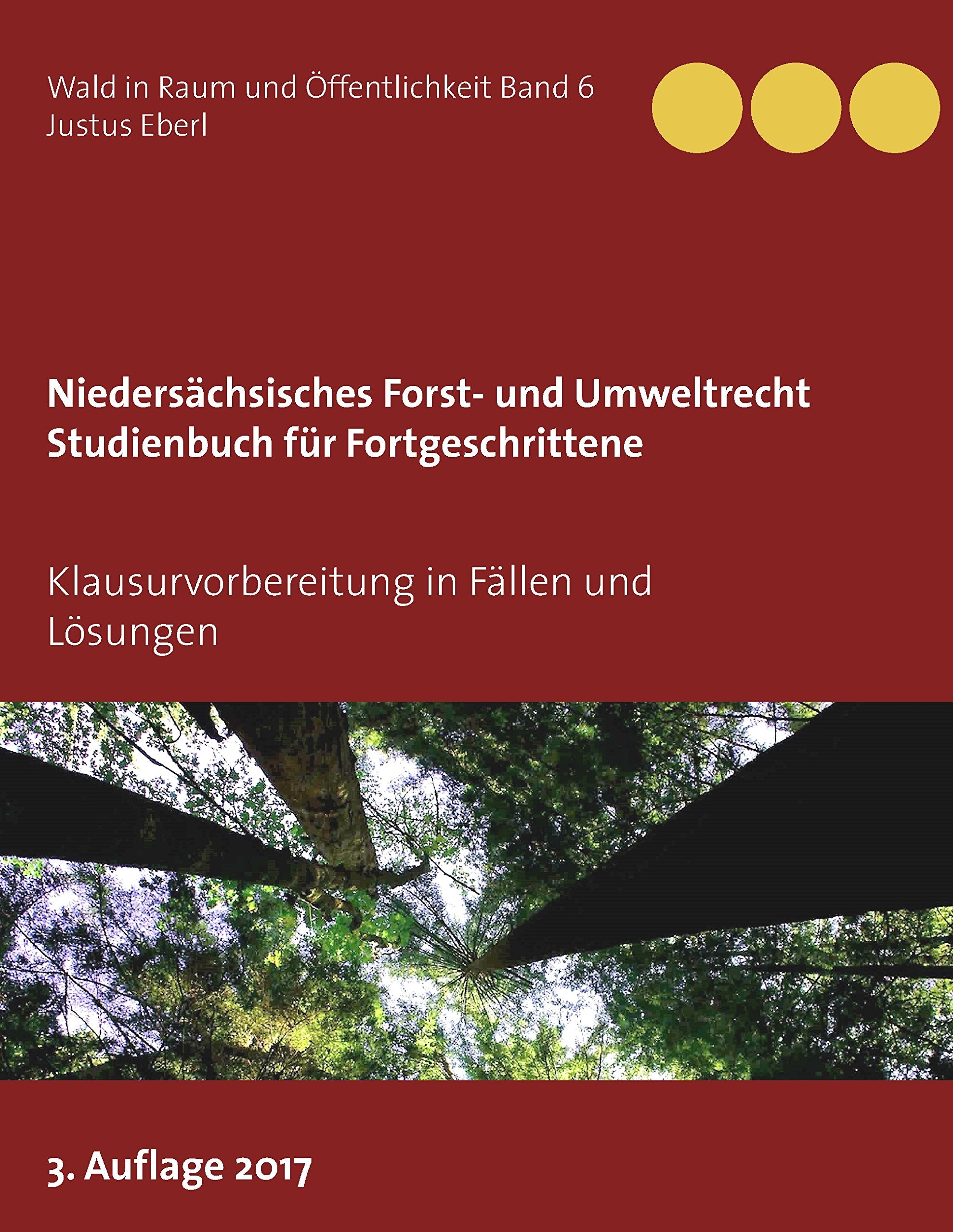 Niedersächsisches Forst- und Umweltrecht. Studienbuch für Fortgeschrittene: Klausurvorbereitung in Fällen und Lösungen (Wald in Raum und Öffentlichkeit) Law