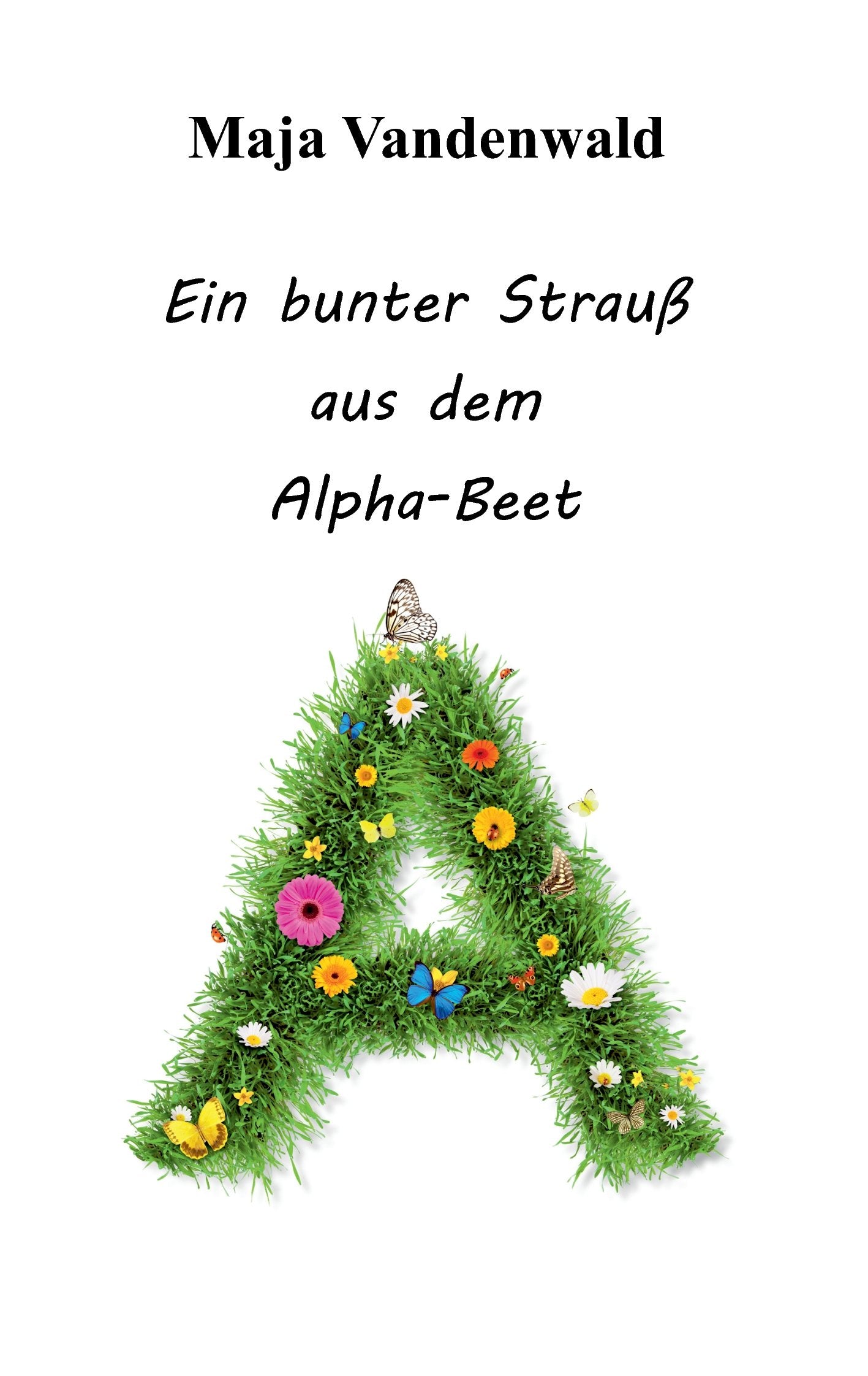 Ein bunter Strauß aus dem Alpha-Beet Poetry