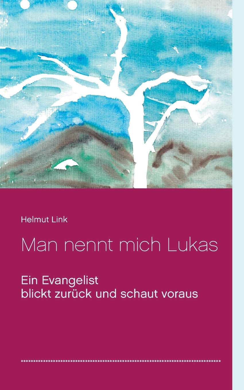 Man nennt mich Lukas: Ein Evangelist blickt zurück und schaut voraus Religion & Esotericism